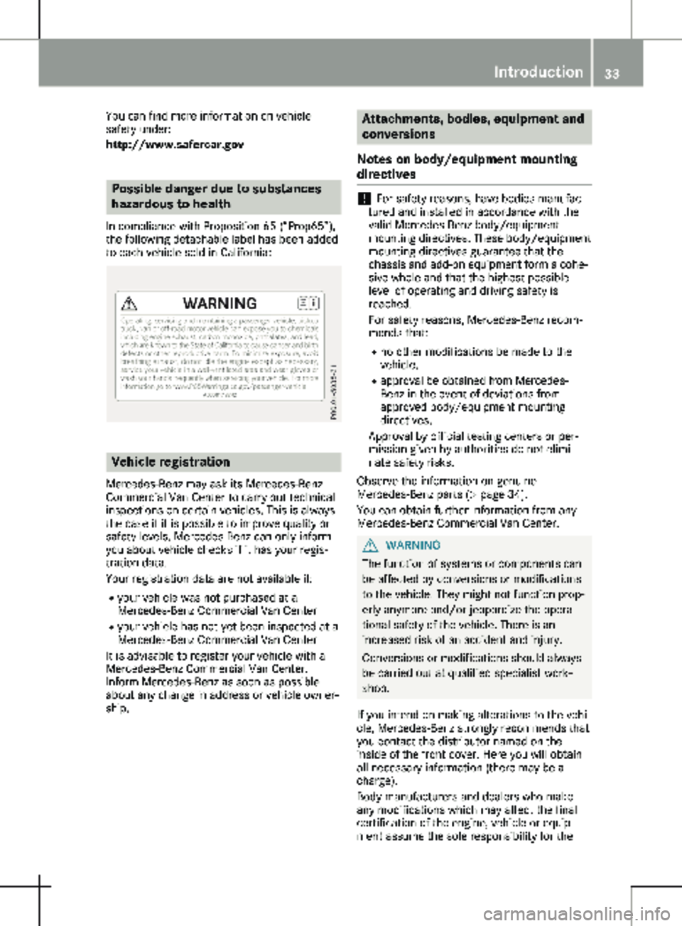 MERCEDES-BENZ METRIS 2020 MY20 Operator’s Manual You can find more information on vehicle
safety under:
http://www.safercar.gov Possible danger due to substances
hazardous to health
In compliance with Proposition 65 (“Prop65”),
the following det MERCEDES-BENZ METRIS 2020 MY20 Operator’s Manual You can find more information on vehicle
safety under:
http://www.safercar.gov Possible danger due to substances
hazardous to health
In compliance with Proposition 65 (“Prop65”),
the following det