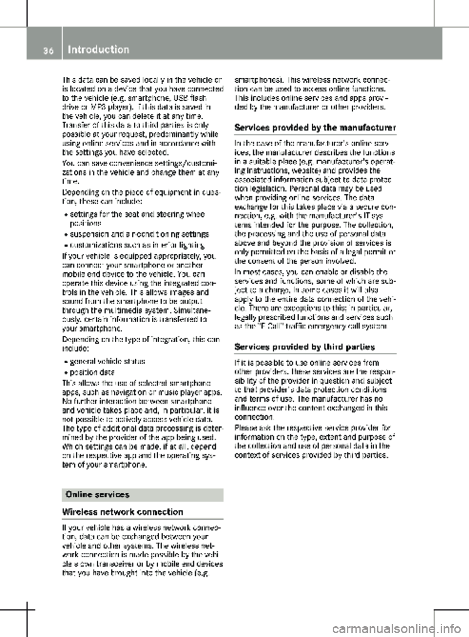 MERCEDES-BENZ METRIS 2020 MY20 Operator’s Manual This data can be saved locally in the vehicle or
is located on a device that you have connected
to the vehicle (e.g. smartphone, USB flash
drive or MP3 player). If this data is saved in
the vehicle, y MERCEDES-BENZ METRIS 2020 MY20 Operator’s Manual This data can be saved locally in the vehicle or
is located on a device that you have connected
to the vehicle (e.g. smartphone, USB flash
drive or MP3 player). If this data is saved in
the vehicle, y