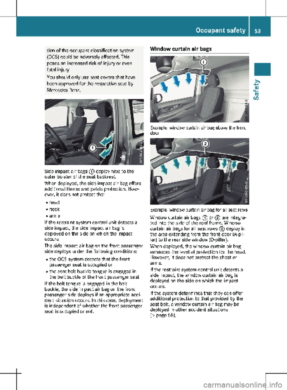 MERCEDES-BENZ METRIS 2020 MY20 Operator’s Manual tion of the occupant classification system
(OCS) could be adversely affected. This
poses an increased risk of injury or even
fatal injury.
You should only use seat covers that have
been approved for t MERCEDES-BENZ METRIS 2020 MY20 Operator’s Manual tion of the occupant classification system
(OCS) could be adversely affected. This
poses an increased risk of injury or even
fatal injury.
You should only use seat covers that have
been approved for t