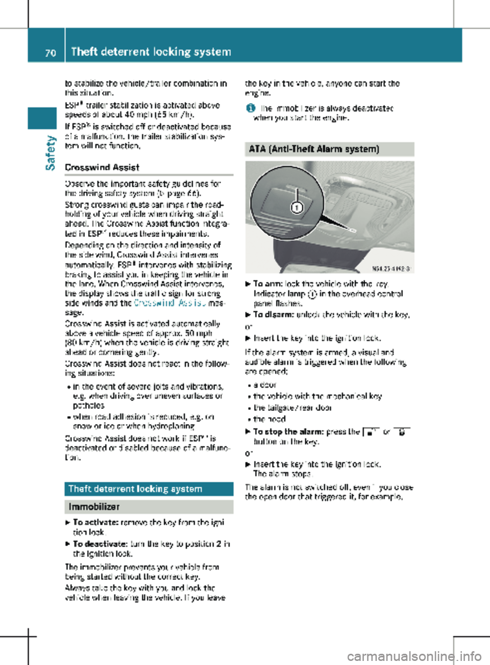 MERCEDES-BENZ METRIS 2020  MY20 Operator’s Manual to stabilize the vehicle/trailer combination in
this situation.
ESP
®
 trailer stabilization is activated above
speeds of about 
40 mph (65 km/h).
If ESP ®
 is switched off or deactivated because
of