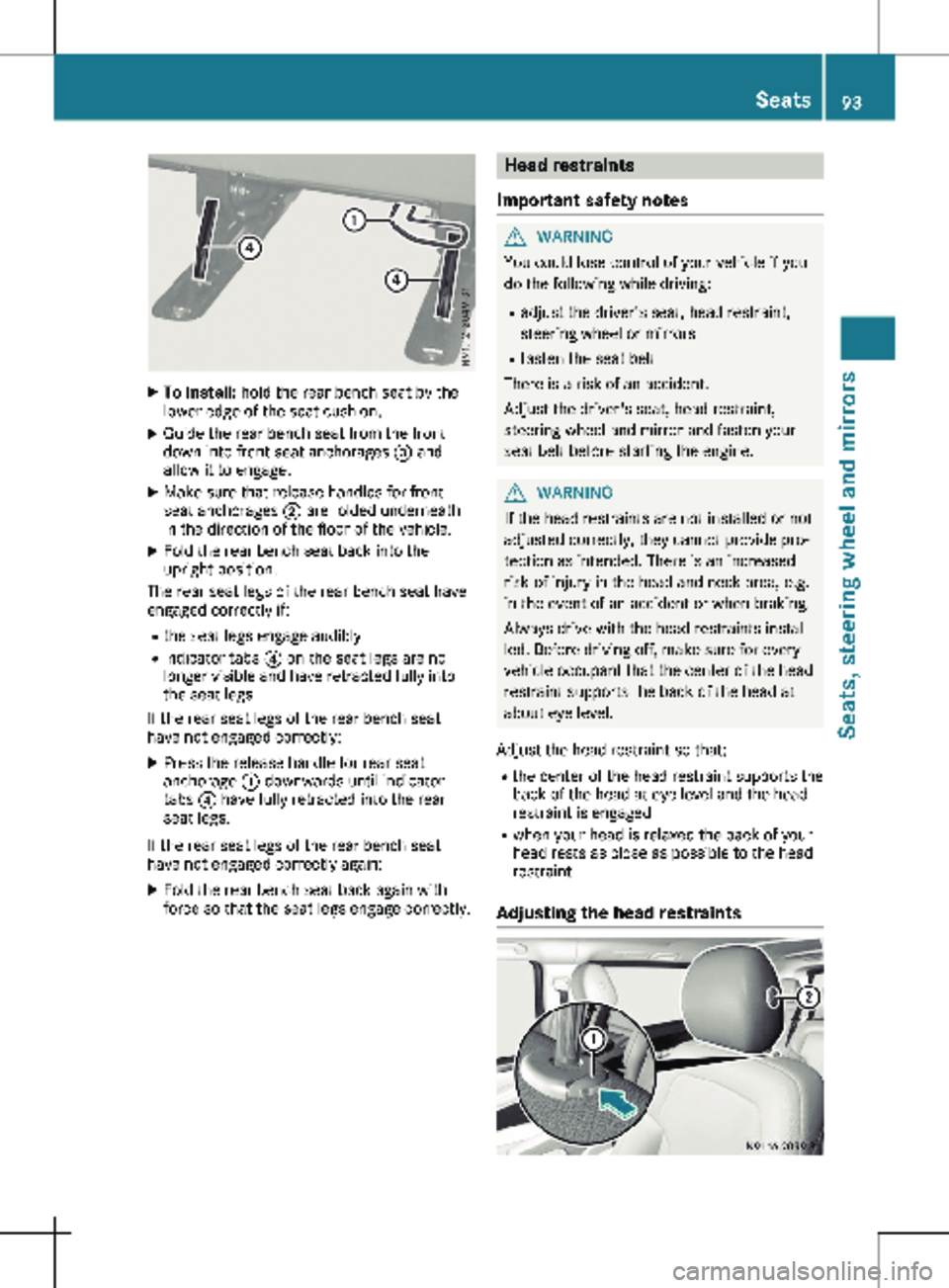MERCEDES-BENZ METRIS 2020 MY20 Operator’s Manual X
To install: hold the rear bench seat by the
lower edge of the seat cushion.
X Guide the rear bench seat from the front
down into front seat anchorages = and
allow it to engage.
X Make sure that rel MERCEDES-BENZ METRIS 2020 MY20 Operator’s Manual X
To install: hold the rear bench seat by the
lower edge of the seat cushion.
X Guide the rear bench seat from the front
down into front seat anchorages = and
allow it to engage.
X Make sure that rel