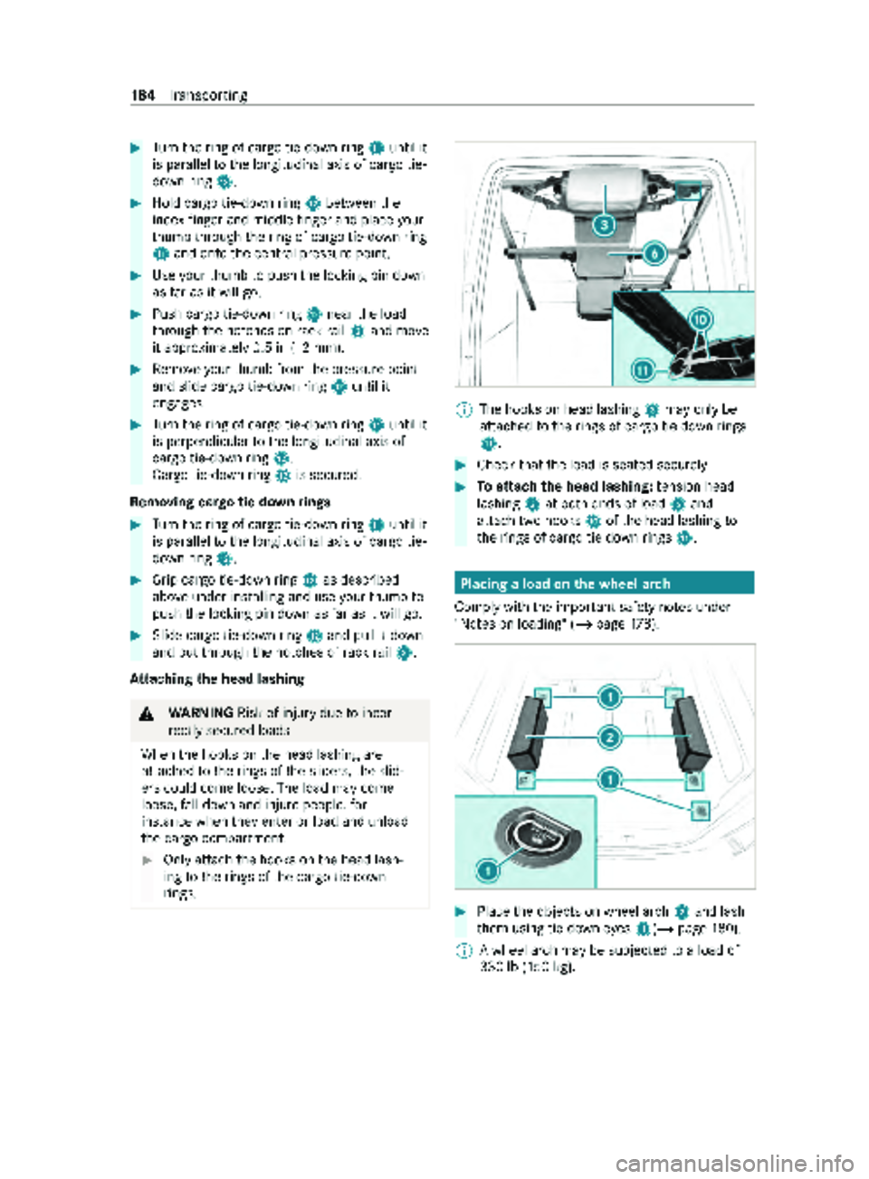 MERCEDES-BENZ SPRINTER 2020 MY20 with no MMS Operator’s Manual #
Turn ther ing of carg otie-down ring B unti lit
is pa rallel tothel ongitudinal axis of cargo tie-
down ring C. #
Holdcargo tie-down ring C between the
inde xfinger an dmiddlefinger an dplace your
t MERCEDES-BENZ SPRINTER 2020 MY20 with no MMS Operator’s Manual #
Turn ther ing of carg otie-down ring B unti lit
is pa rallel tothel ongitudinal axis of cargo tie-
down ring C. #
Holdcargo tie-down ring C between the
inde xfinger an dmiddlefinger an dplace your
t