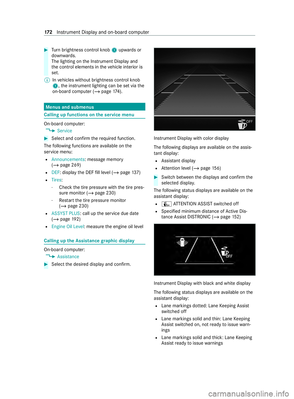MERCEDES-BENZ SPRINTER 2020 MY20 with Base Radio Operator’s Manual #
Turn brightness control knob 1upwards or
down wards.
The lighting on theI nstrument Displa yand
th ec ont role lements in thev ehicle interior is
set.
% In
vehicles without brightness contro lknob
1 MERCEDES-BENZ SPRINTER 2020 MY20 with Base Radio Operator’s Manual #
Turn brightness control knob 1upwards or
down wards.
The lighting on theI nstrument Displa yand
th ec ont role lements in thev ehicle interior is
set.
% In
vehicles without brightness contro lknob
1