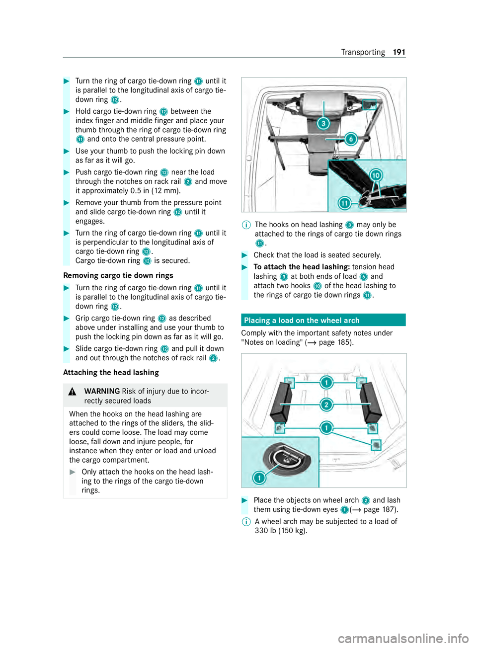 MERCEDES-BENZ SPRINTER 2020  MY20 with Base Radio Operator’s Manual #
Turn ther ing of carg otie-down ring B unti lit
is pa rallel tothel ongitudinal axis of cargo tie-
down ring C. #
Holdcargo tie-down ring C between the
inde xfinger an dmiddlefinger an dplace your
t