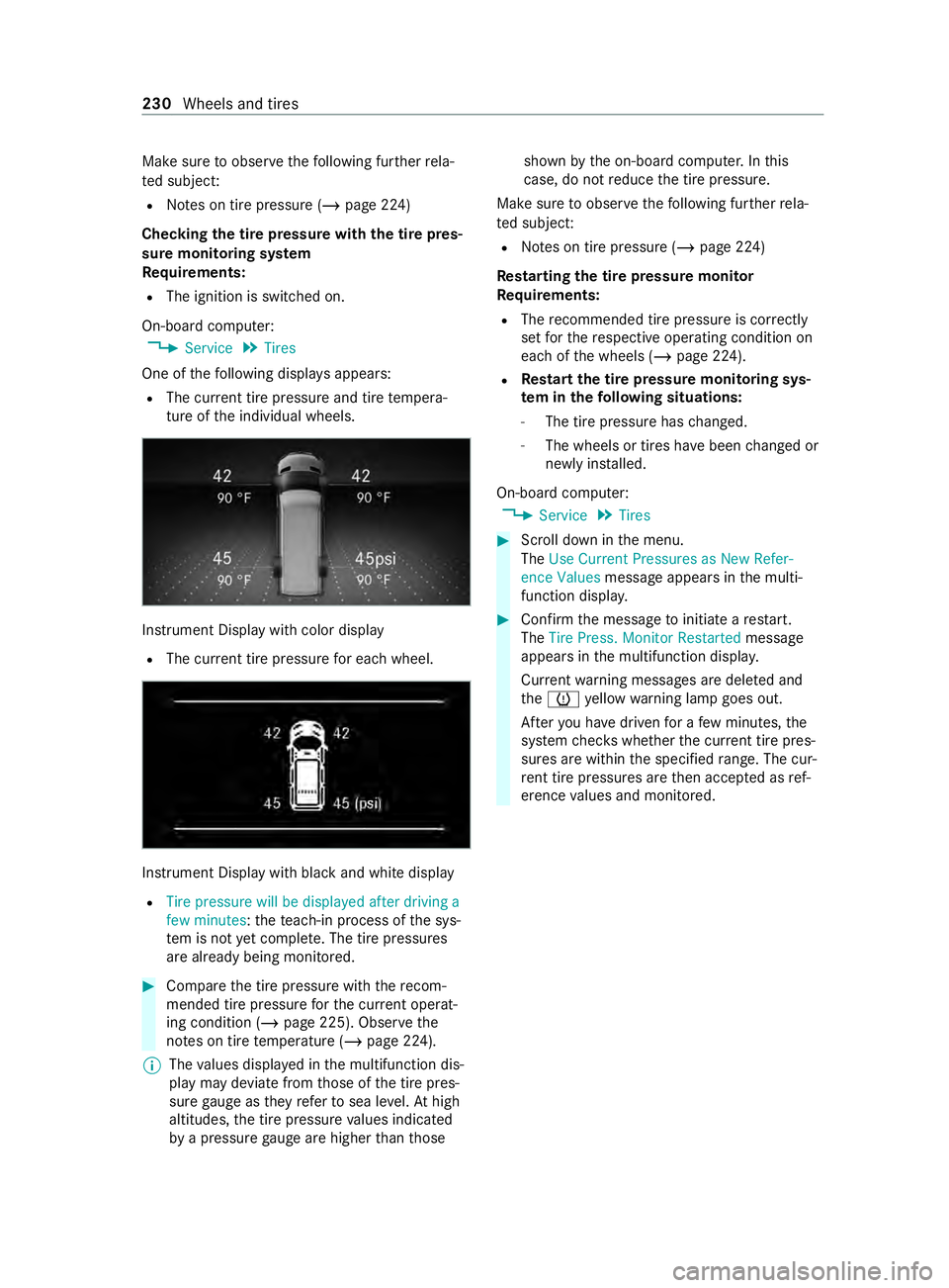 MERCEDES-BENZ SPRINTER 2020  MY20 with Base Radio Operator’s Manual Mak
esuretoo bservethef ollowing fur ther rela‐
te ds ubject:
R Notesont irep ressur e(/pag e224 )
Checking thet irep ressur ewitht he tir epres‐
sur em onitoring sy stem
Requ irements:
R The igni