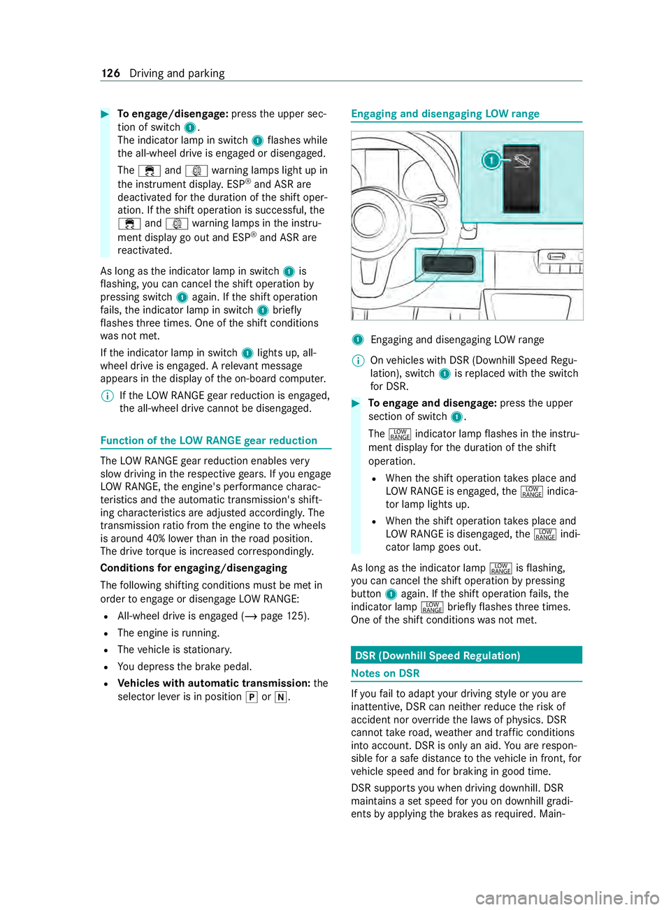 MERCEDES-BENZ SPRINTER 2020 MY20 with 7” screen #
Toengage/disen gage: press theu pper sec‐
tion of switch 1.
The indicator lam pinswitch 1flashes while
th ea ll-wheel driv eisengaged or disengaged.
The 00E5 and003D warning lamps light up in
th e MERCEDES-BENZ SPRINTER 2020 MY20 with 7” screen #
Toengage/disen gage: press theu pper sec‐
tion of switch 1.
The indicator lam pinswitch 1flashes while
th ea ll-wheel driv eisengaged or disengaged.
The 00E5 and003D warning lamps light up in
th e
