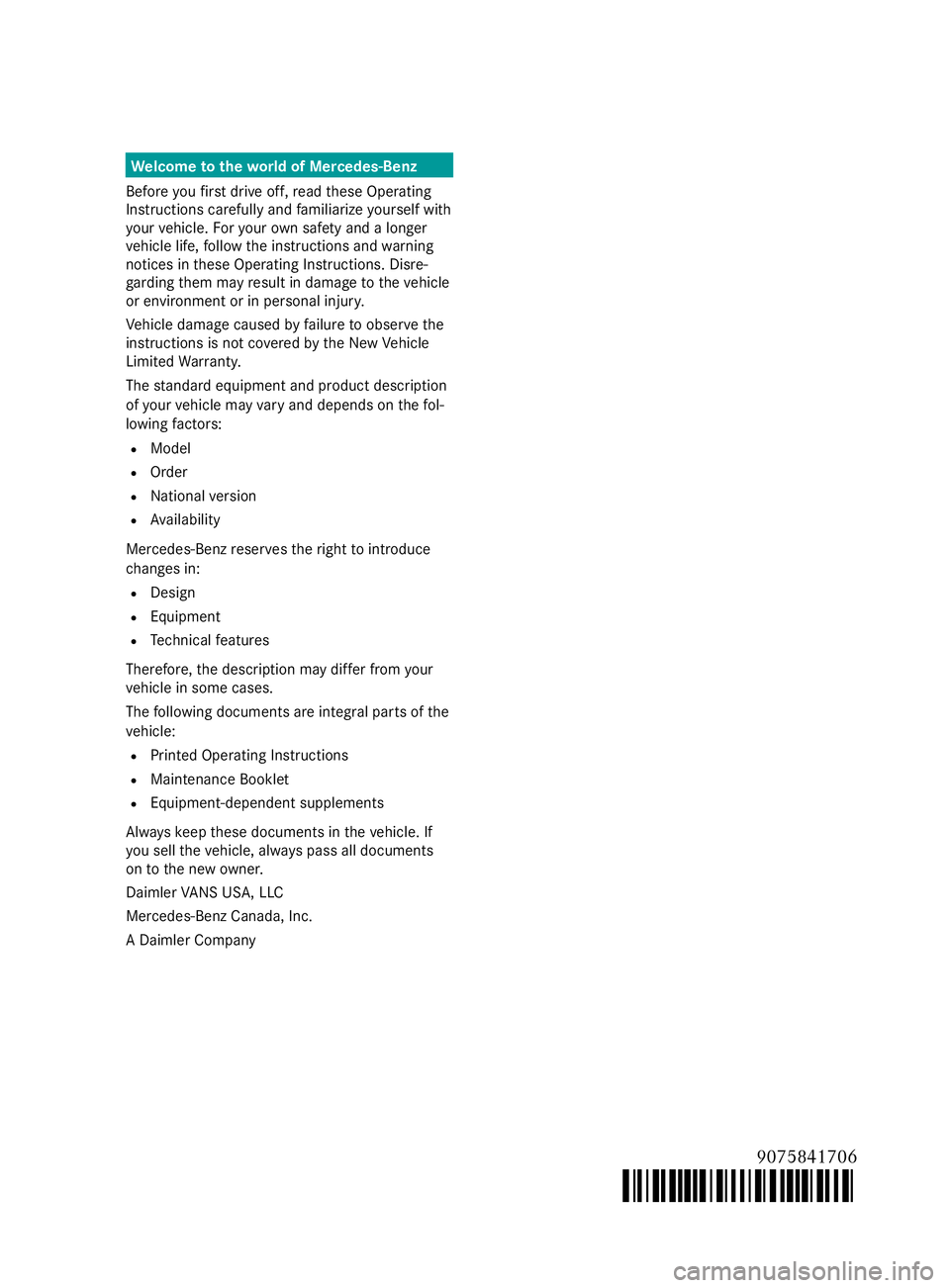 MERCEDES-BENZ SPRINTER 2020 MY20 with 7” screen We
lcome tothew orld of Me rced es-Benz
Befor eyou firs td rive off, read these Operating
Instruction scarefull yand familiarize yourself with
yo ur vehicle. Fory our owns afet ya nd alon ger
ve hicle MERCEDES-BENZ SPRINTER 2020 MY20 with 7” screen We
lcome tothew orld of Me rced es-Benz
Befor eyou firs td rive off, read these Operating
Instruction scarefull yand familiarize yourself with
yo ur vehicle. Fory our owns afet ya nd alon ger
ve hicle