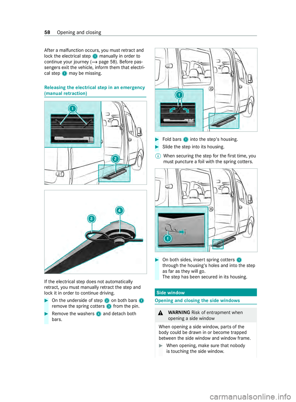 MERCEDES-BENZ SPRINTER 2020 MY20 with 7” screen Af
teram alfunction occurs, youm ustretra ct and
lo ck thee lectrical step 1 manually in order to
continu eyour journe y(/ pag e58).B efor epas‐
sen gers exitth ev ehicle, infor mthem that electri MERCEDES-BENZ SPRINTER 2020 MY20 with 7” screen Af
teram alfunction occurs, youm ustretra ct and
lo ck thee lectrical step 1 manually in order to
continu eyour journe y(/ pag e58).B efor epas‐
sen gers exitth ev ehicle, infor mthem that electri