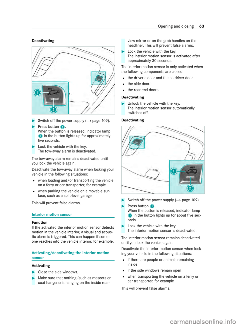 MERCEDES-BENZ SPRINTER 2020 MY20 with 7” screen Deactivating
#
Switc hoffthep ower supply (/ page109). #
Press bu tton 1.
When theb utton is released, indicator lamp
2 intheb utton lights up fora pproxima tely
fi ve seconds. #
Lockthe vehicle wit h MERCEDES-BENZ SPRINTER 2020 MY20 with 7” screen Deactivating
#
Switc hoffthep ower supply (/ page109). #
Press bu tton 1.
When theb utton is released, indicator lamp
2 intheb utton lights up fora pproxima tely
fi ve seconds. #
Lockthe vehicle wit h