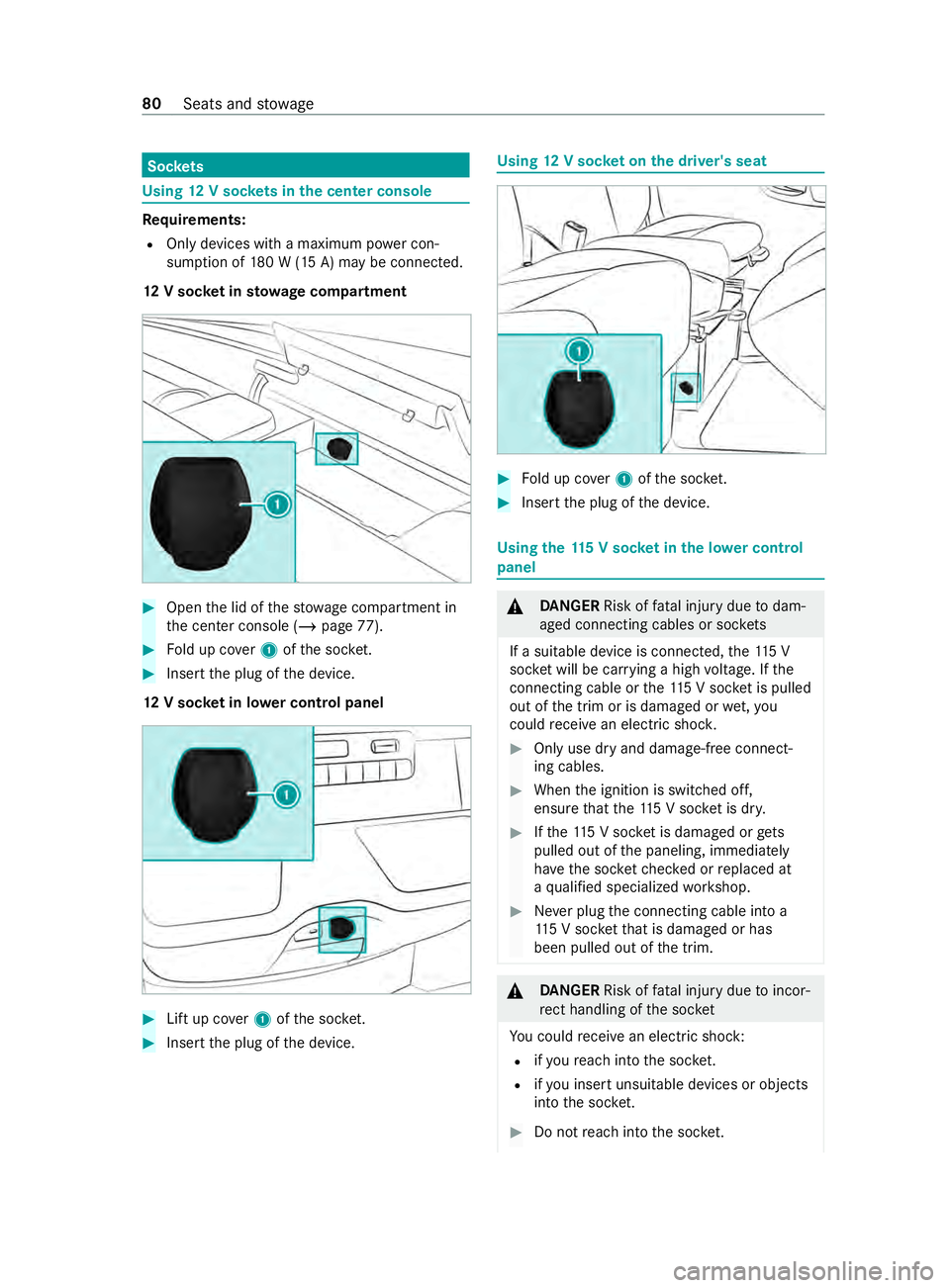 MERCEDES-BENZ SPRINTER 2020 MY20 with 7” screen Soc
kets Using
12Vs ockets in the center console Re
quirements:
R Onlydevices wit hamaximum po wercon‐
sum ption of 180W( 15A) ma ybec onnected.
12 Vs ocketins towage compa rtment #
Ope nthe lid of MERCEDES-BENZ SPRINTER 2020 MY20 with 7” screen Soc
kets Using
12Vs ockets in the center console Re
quirements:
R Onlydevices wit hamaximum po wercon‐
sum ption of 180W( 15A) ma ybec onnected.
12 Vs ocketins towage compa rtment #
Ope nthe lid of