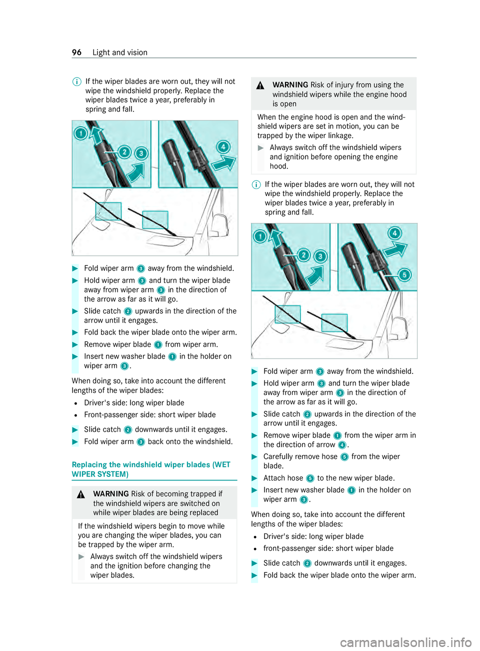 MERCEDES-BENZ SPRINTER 2020 MY20 with 7” screen %
If
th ew iper blades ar eworno ut, they will not
wipe thew indshield proper ly.R eplace the
wiper blades twic eayear,prefera blyin
spring and fall. #
Fold wiper arm 3away from thew indshield. #
Hold MERCEDES-BENZ SPRINTER 2020 MY20 with 7” screen %
If
th ew iper blades ar eworno ut, they will not
wipe thew indshield proper ly.R eplace the
wiper blades twic eayear,prefera blyin
spring and fall. #
Fold wiper arm 3away from thew indshield. #
Hold