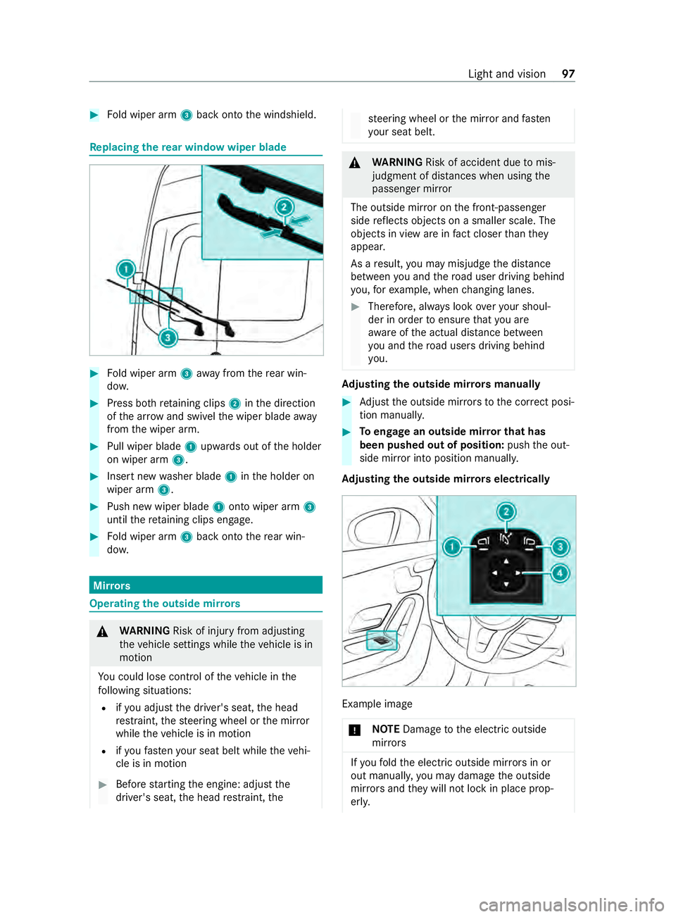 MERCEDES-BENZ SPRINTER 2020 MY20 with 7” screen #
Fold wiper arm 3bac kontot he windshield. Re
placing the rear windo wwiperblade #
Fold wiper arm 3away from ther ear win‐
do w. #
Press bo thretainin gclips 2inthed irection
of thea rrow and swive MERCEDES-BENZ SPRINTER 2020 MY20 with 7” screen #
Fold wiper arm 3bac kontot he windshield. Re
placing the rear windo wwiperblade #
Fold wiper arm 3away from ther ear win‐
do w. #
Press bo thretainin gclips 2inthed irection
of thea rrow and swive