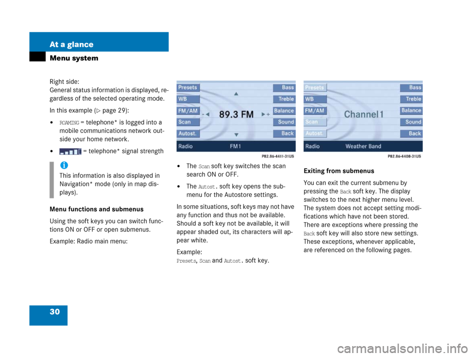 MERCEDES-BENZ SLK-Class 2007 R171 Comand Manual 30 At a glance
Menu system
Right side:
General status information is displayed, re-
gardless of the selected operating mode. 
In this example (
page 29):
ROAMING = telephone* is logged into a 
mobil