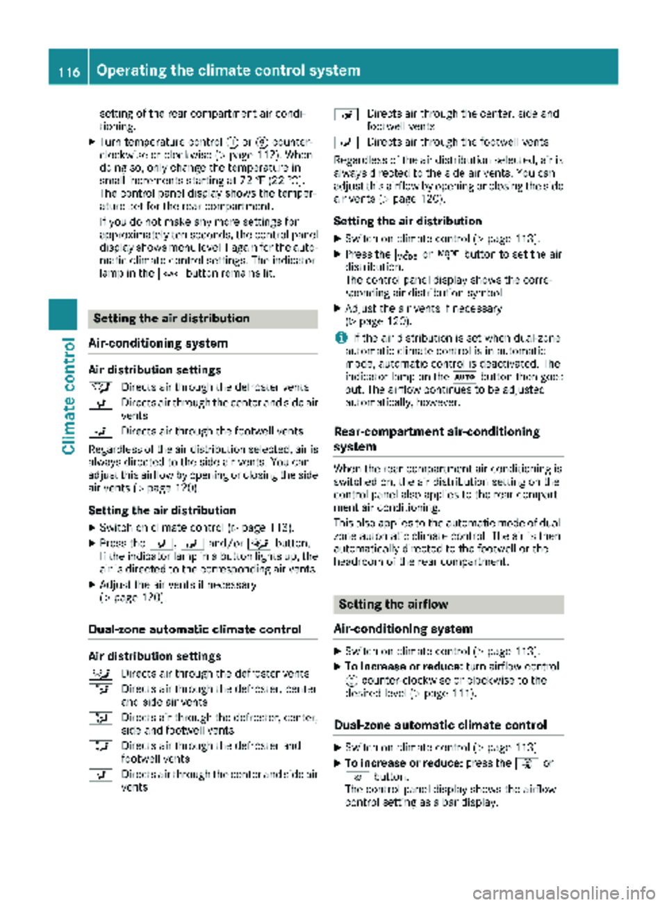 MERCEDES-BENZ METRIS 2019  MY19 Operator’s Manual setting of the rear compartment air condi-
tioning.
XTurn temperature control:orE counter-
clockwise or clockwise (Ypage 112). When
doing so, only change the temperature in
small increments starting a