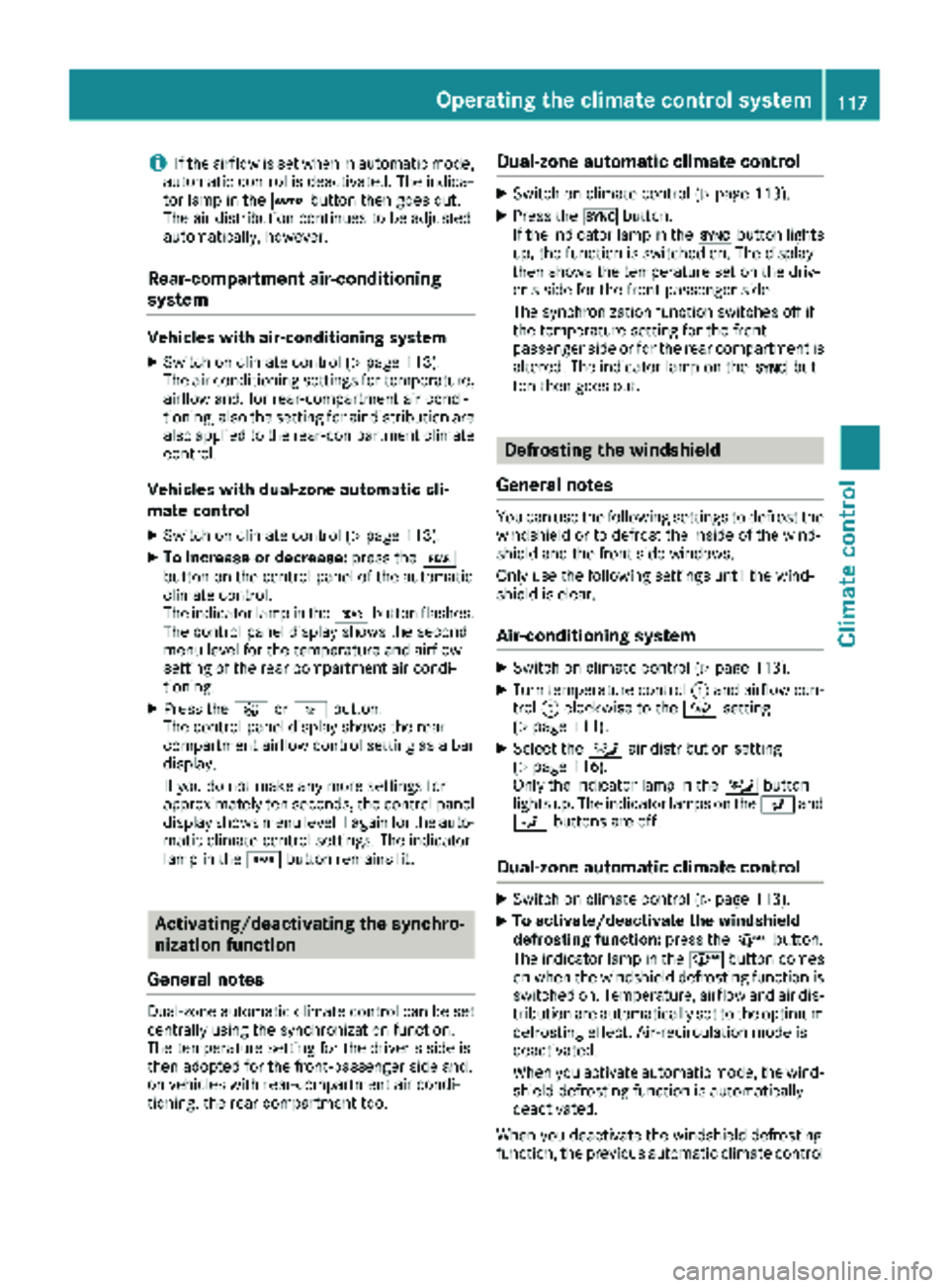 MERCEDES-BENZ METRIS 2019 MY19 Operator’s Manual iIf the airflow is set when in automatic mode,
automatic control is deactivated. The indica-
tor lamp in the Ãbutton then goes out.
The air distribution continues to be adjusted
automatically, howeve MERCEDES-BENZ METRIS 2019 MY19 Operator’s Manual iIf the airflow is set when in automatic mode,
automatic control is deactivated. The indica-
tor lamp in the Ãbutton then goes out.
The air distribution continues to be adjusted
automatically, howeve