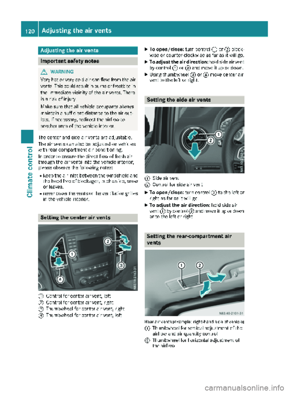 MERCEDES-BENZ METRIS 2019 MY19 Operator’s Manual Adjusting the air vents
Important safety notes
GWARNIN G
Ver yhot or ver ycold air can flo wfrom th eair
vents .This could result in burn sor frostbit ein
th eimmediat evicinity of th eair vents .Ther MERCEDES-BENZ METRIS 2019 MY19 Operator’s Manual Adjusting the air vents
Important safety notes
GWARNIN G
Ver yhot or ver ycold air can flo wfrom th eair
vents .This could result in burn sor frostbit ein
th eimmediat evicinity of th eair vents .Ther