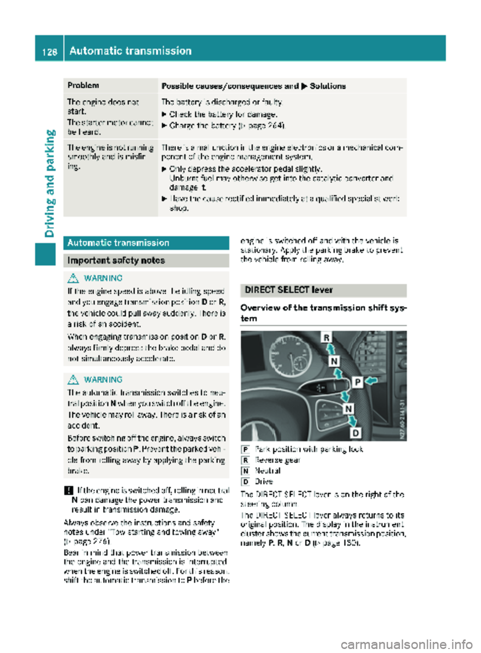 MERCEDES-BENZ METRIS 2019 MY19 Operator’s Manual ProblemPossible causes/consequences andMSolutions
The engine does not
start.
The starter motor cannot
be heard.The battery is discharged or faulty.
XCheck the battery for damage.
XCharge the battery ( MERCEDES-BENZ METRIS 2019 MY19 Operator’s Manual ProblemPossible causes/consequences andMSolutions
The engine does not
start.
The starter motor cannot
be heard.The battery is discharged or faulty.
XCheck the battery for damage.
XCharge the battery (