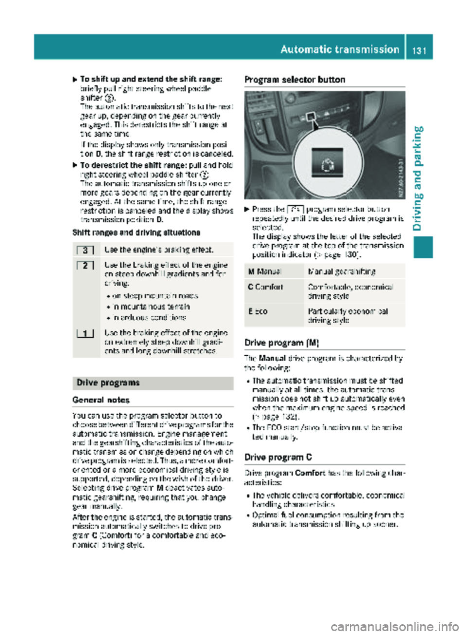MERCEDES-BENZ METRIS 2019 MY19 Operator’s Manual XTo shift up and extend the shift range:
briefly pull right steering wheel paddle
shifter;.
The automatic transmission shifts to the next gear up, depending on the gear currently
engaged. This derestr MERCEDES-BENZ METRIS 2019 MY19 Operator’s Manual XTo shift up and extend the shift range:
briefly pull right steering wheel paddle
shifter;.
The automatic transmission shifts to the next gear up, depending on the gear currently
engaged. This derestr