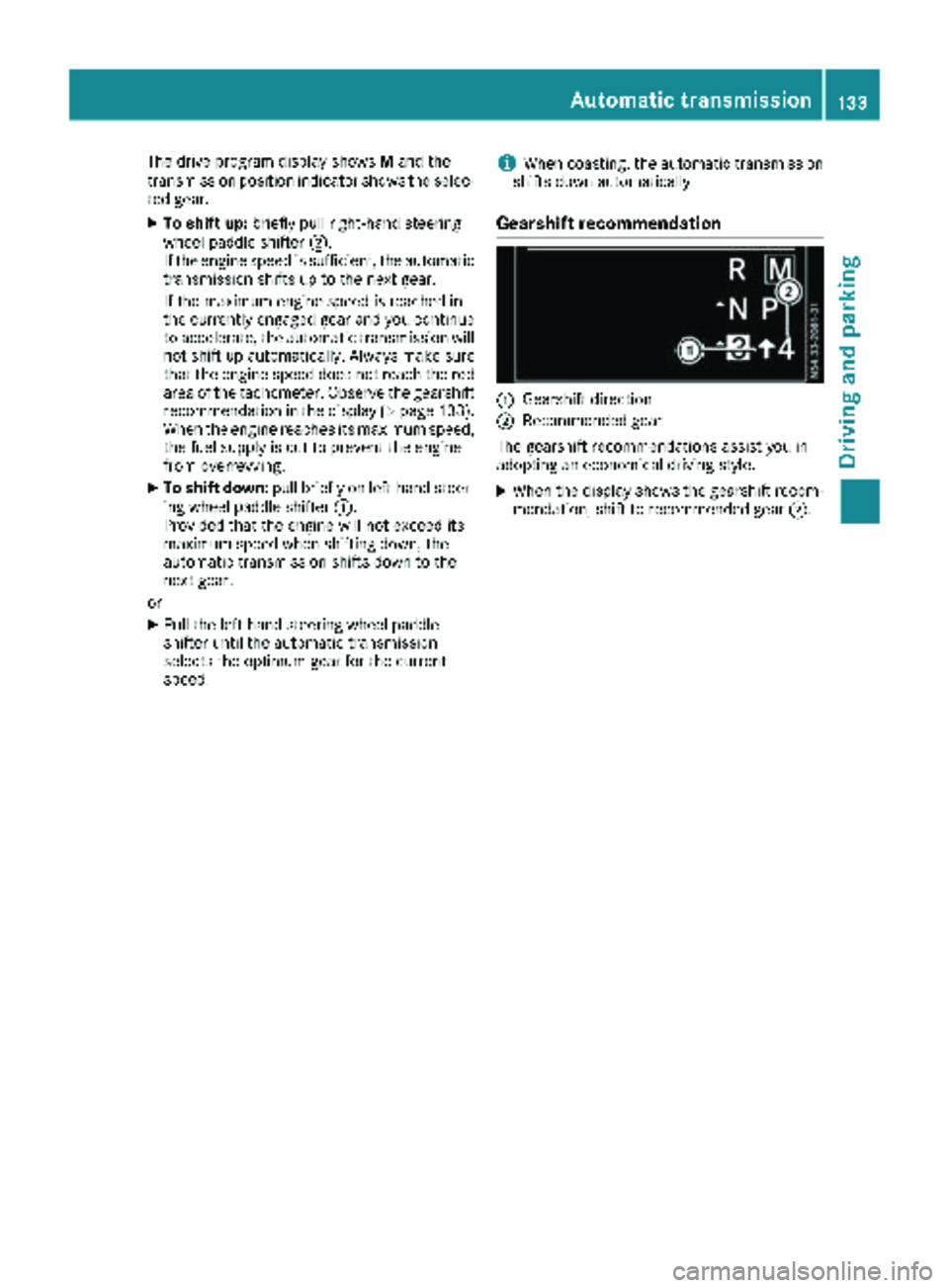 MERCEDES-BENZ METRIS 2019 MY19 Operator’s Manual The drive program display showsMand the
transmission position indicator shows the selec-
ted gear.
XTo shift up: briefly pull right-hand steering
wheel paddle shifter ;.
If the engine speed is suffici MERCEDES-BENZ METRIS 2019 MY19 Operator’s Manual The drive program display showsMand the
transmission position indicator shows the selec-
ted gear.
XTo shift up: briefly pull right-hand steering
wheel paddle shifter ;.
If the engine speed is suffici