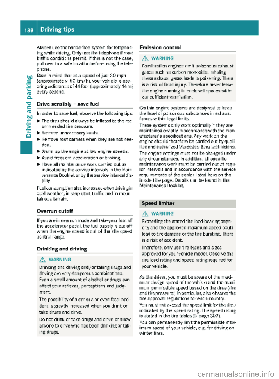 MERCEDES-BENZ METRIS 2019 MY19 Operator’s Manual Always use the hands-free system for telephon-
ing while driving. Only use the telephone if road
traffic conditions permit. If this is not the case,
pull over to a safe location before using the tele- MERCEDES-BENZ METRIS 2019 MY19 Operator’s Manual Always use the hands-free system for telephon-
ing while driving. Only use the telephone if road
traffic conditions permit. If this is not the case,
pull over to a safe location before using the tele-