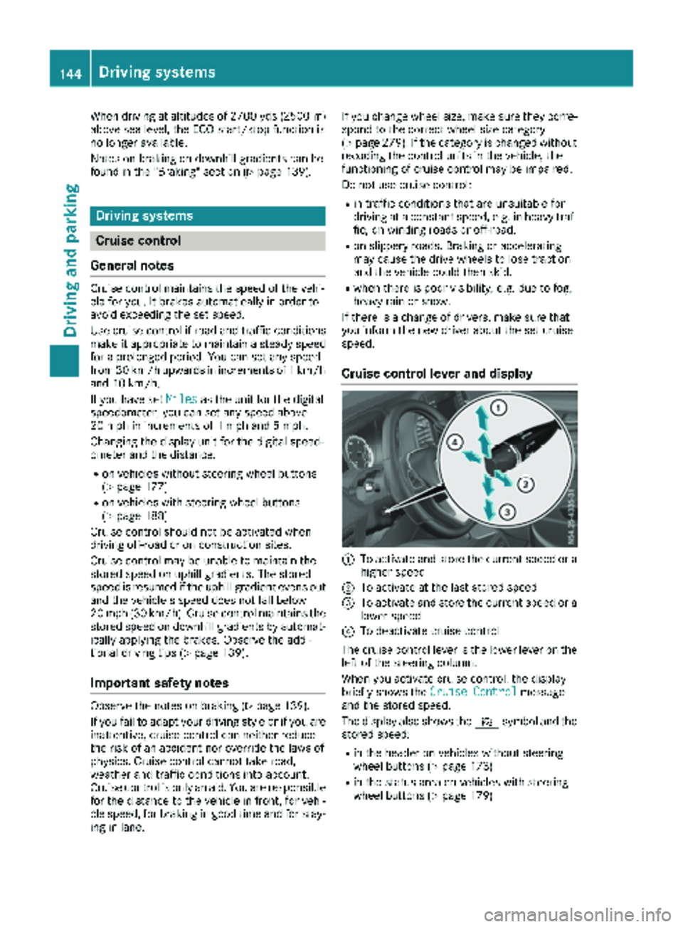 MERCEDES-BENZ METRIS 2019 MY19 Operator’s Manual When driving at altitudes of 2700 yds (2500m)
above sea level, the ECO start/stop function is
no longer available.
Notes on braking on downhill gradients can be
found in the "Braking" section MERCEDES-BENZ METRIS 2019 MY19 Operator’s Manual When driving at altitudes of 2700 yds (2500m)
above sea level, the ECO start/stop function is
no longer available.
Notes on braking on downhill gradients can be
found in the "Braking" section