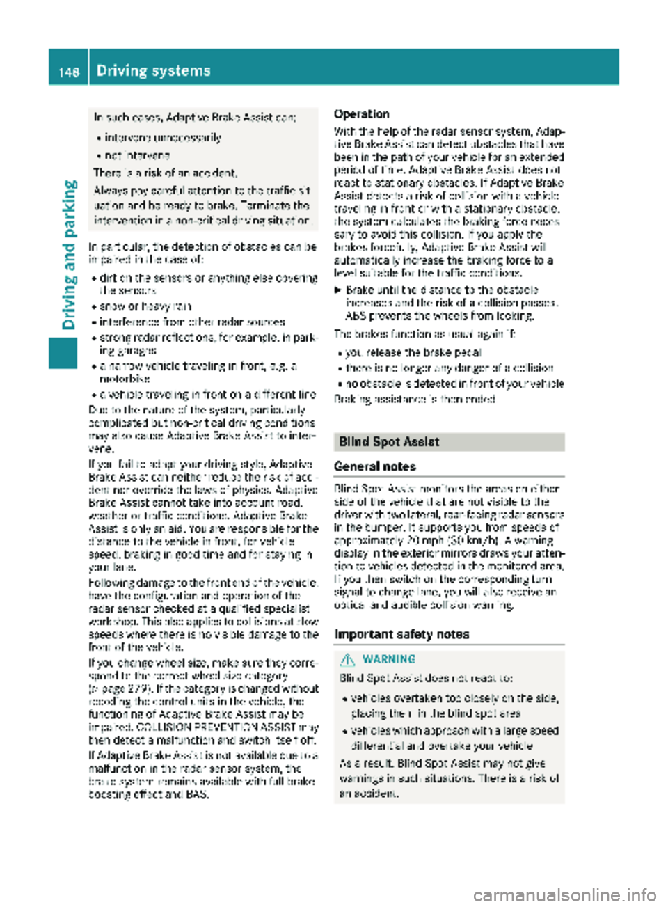 MERCEDES-BENZ METRIS 2019 MY19 Operator’s Manual In such cases, Adaptive Brake Assist can:
Rintervene unnecessarily
Rnot intervene
There is a risk of an accident.
Always pay careful attention to the traffic sit- uation and be ready to brake. Termina MERCEDES-BENZ METRIS 2019 MY19 Operator’s Manual In such cases, Adaptive Brake Assist can:
Rintervene unnecessarily
Rnot intervene
There is a risk of an accident.
Always pay careful attention to the traffic sit- uation and be ready to brake. Termina