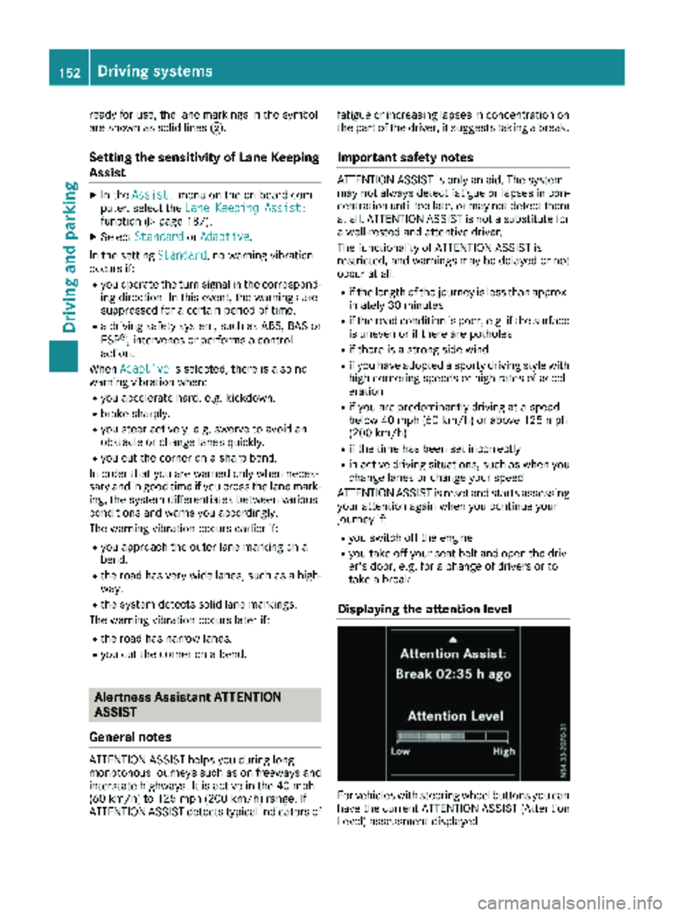 MERCEDES-BENZ METRIS 2019 MY19 Operator’s Manual ready for use, the lane markings in the symbol
are shown as solid lines;.
Setting the sensitivity of Lane Keeping
Assist
XIn theAssist.menu on the on-board com-
puter, select the Lane Keeping Assist:
MERCEDES-BENZ METRIS 2019 MY19 Operator’s Manual ready for use, the lane markings in the symbol
are shown as solid lines;.
Setting the sensitivity of Lane Keeping
Assist
XIn theAssist.menu on the on-board com-
puter, select the Lane Keeping Assist: