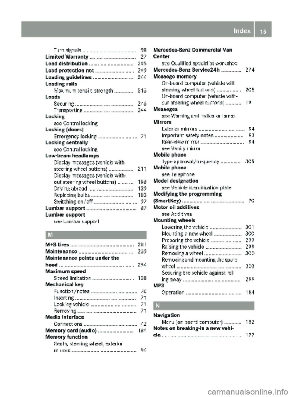 MERCEDES-BENZ METRIS 2019 MY19 Operator’s Manual Turn signals .....................................98
Limited Warranty ................................ 27
Load distribution ...............................245
Load protection net ..................... MERCEDES-BENZ METRIS 2019 MY19 Operator’s Manual Turn signals .....................................98
Limited Warranty ................................ 27
Load distribution ...............................245
Load protection net .....................