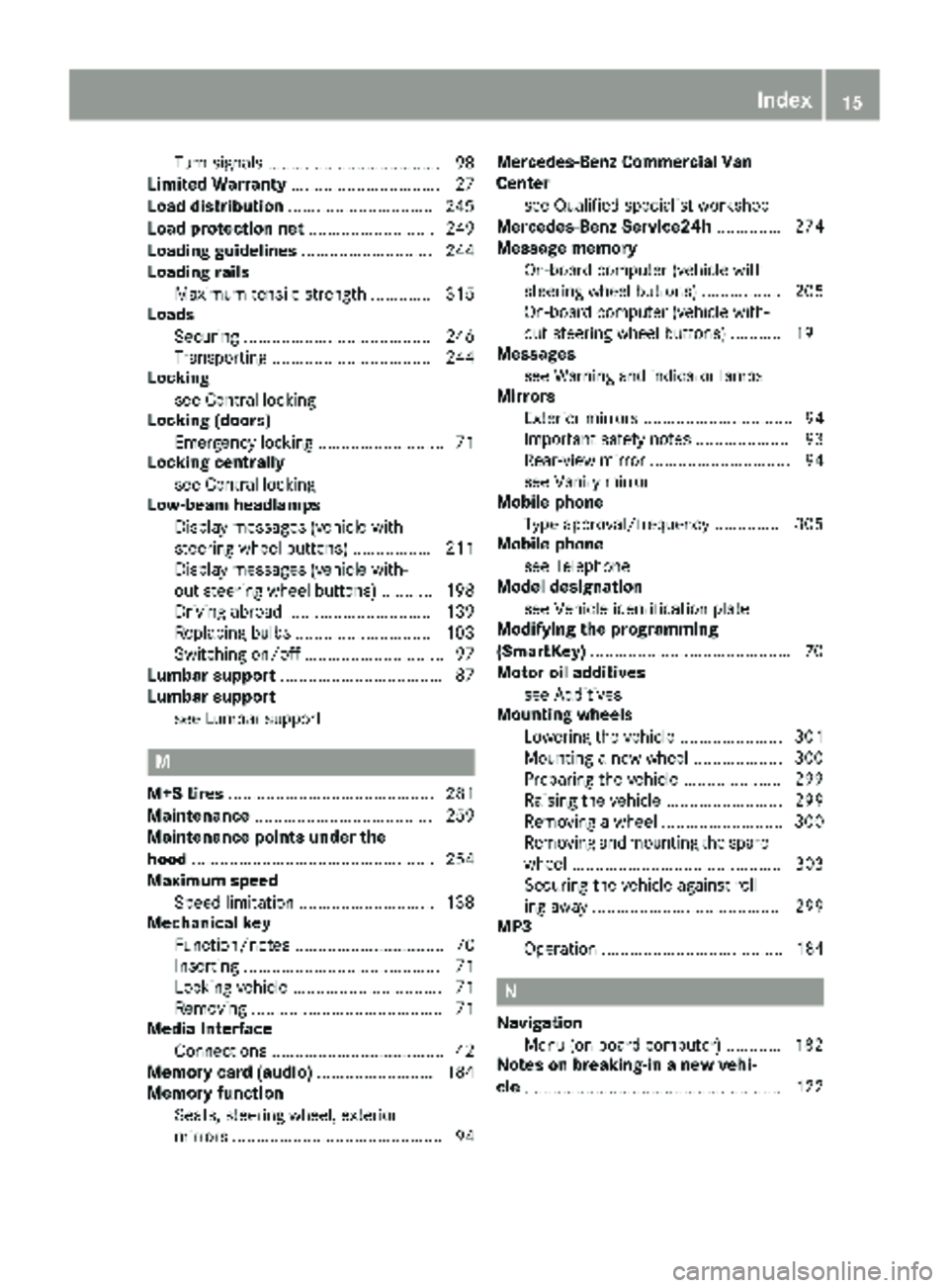 MERCEDES-BENZ METRIS 2019  MY19 Operator’s Manual Turn signals .....................................98
Limited Warranty ................................ 27
Load distribution ...............................245
Load protection net .....................