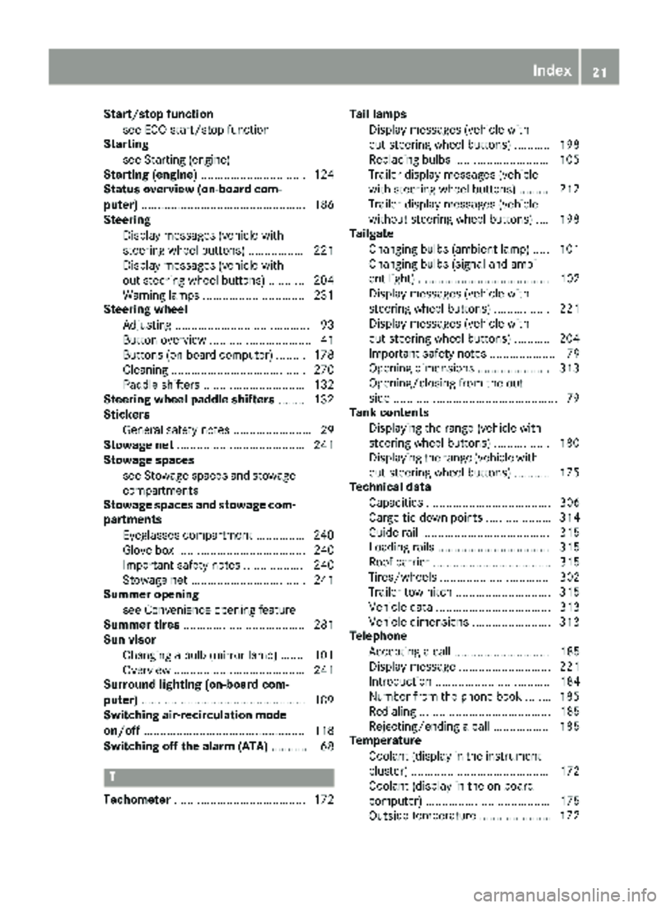MERCEDES-BENZ METRIS 2019 MY19 Operator’s Manual Start/stop functionsee ECO start/stop function
Starting
see Starting (engine)
Starting (engine) ................................ 124
Status overview (on-board com-
puter) ............................. MERCEDES-BENZ METRIS 2019 MY19 Operator’s Manual Start/stop functionsee ECO start/stop function
Starting
see Starting (engine)
Starting (engine) ................................ 124
Status overview (on-board com-
puter) .............................