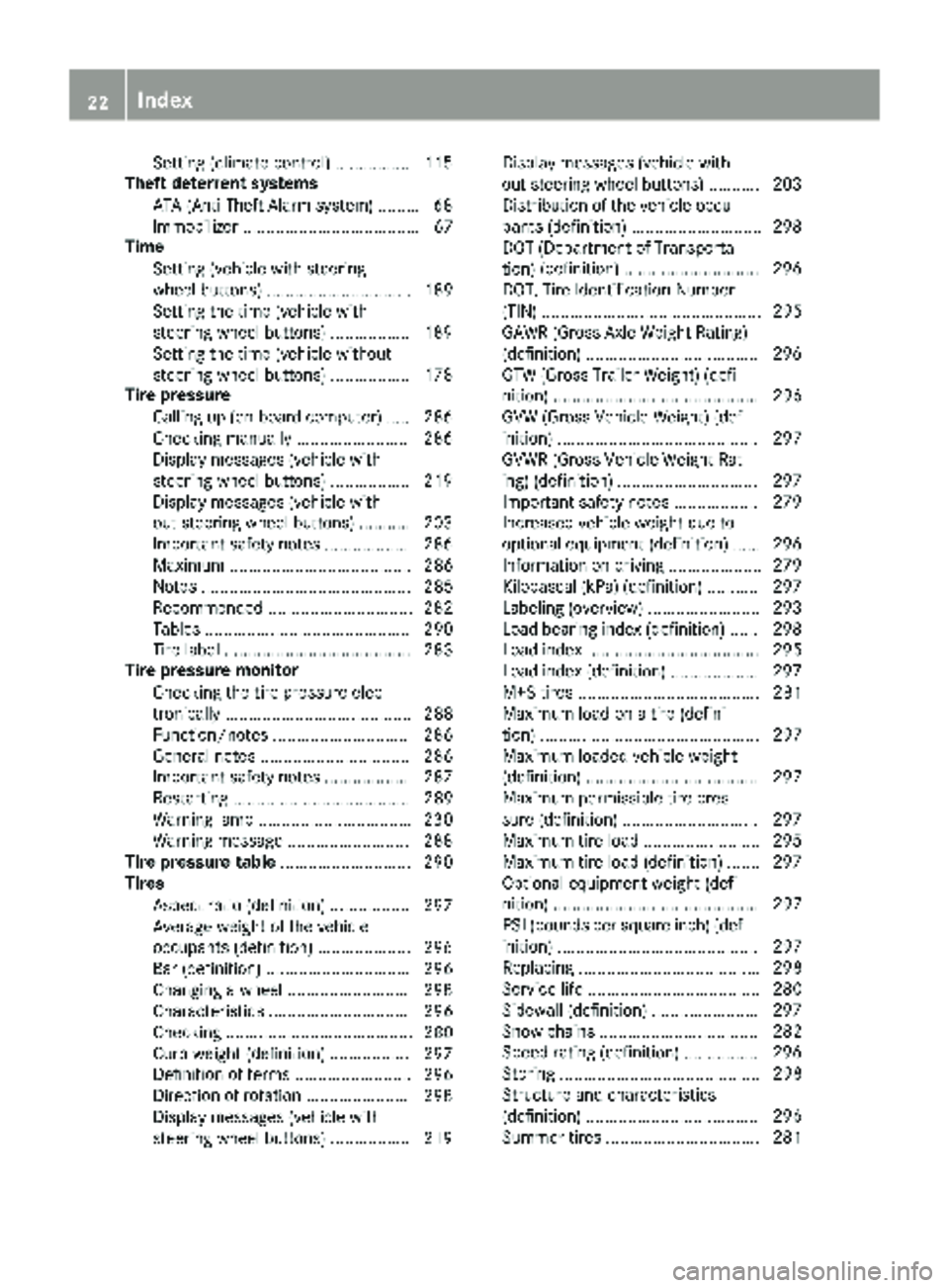 MERCEDES-BENZ METRIS 2019 MY19 Operator’s Manual Setting (climate control) ................ 115
Theft deterrent systems
ATA (Anti-Theft Alarm system) ......... 68
Immobilizer ...................................... 67
Time
Setting (vehicle with steer MERCEDES-BENZ METRIS 2019 MY19 Operator’s Manual Setting (climate control) ................ 115
Theft deterrent systems
ATA (Anti-Theft Alarm system) ......... 68
Immobilizer ...................................... 67
Time
Setting (vehicle with steer