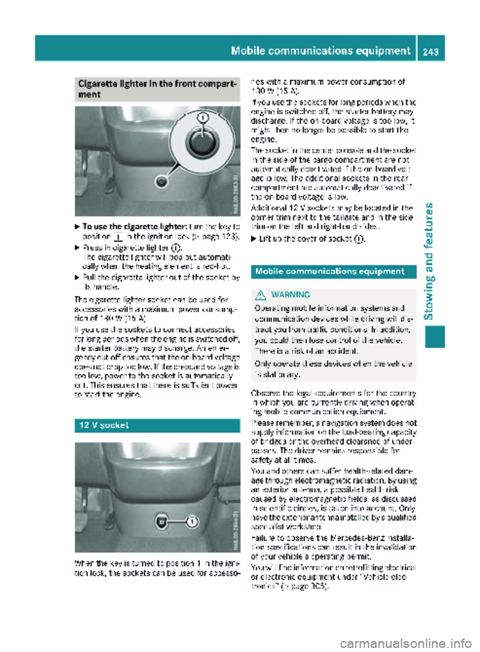 MERCEDES-BENZ METRIS 2019 MY19 Operator’s Manual Cigarette lighter in the front compart-
ment
XTo use the cigarette lighter:turn the key to
position 1in the ignition lock (Ypage 123).
XPress in cigarette lighter :.
The cigarette lighter will pop out MERCEDES-BENZ METRIS 2019 MY19 Operator’s Manual Cigarette lighter in the front compart-
ment
XTo use the cigarette lighter:turn the key to
position 1in the ignition lock (Ypage 123).
XPress in cigarette lighter :.
The cigarette lighter will pop out
