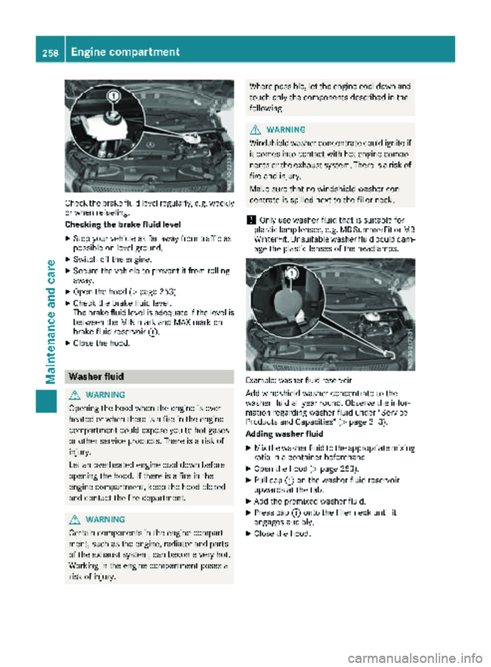 MERCEDES-BENZ METRIS 2019 MY19 Operator’s Manual Check the brake fluid level regularly, e.g. weekly
or when refueling.
Checking the brake fluid level
XStop your veh icleas far away from traff icas
possible on level ground.
XSwitch off the engine.
XS MERCEDES-BENZ METRIS 2019 MY19 Operator’s Manual Check the brake fluid level regularly, e.g. weekly
or when refueling.
Checking the brake fluid level
XStop your veh icleas far away from traff icas
possible on level ground.
XSwitch off the engine.
XS