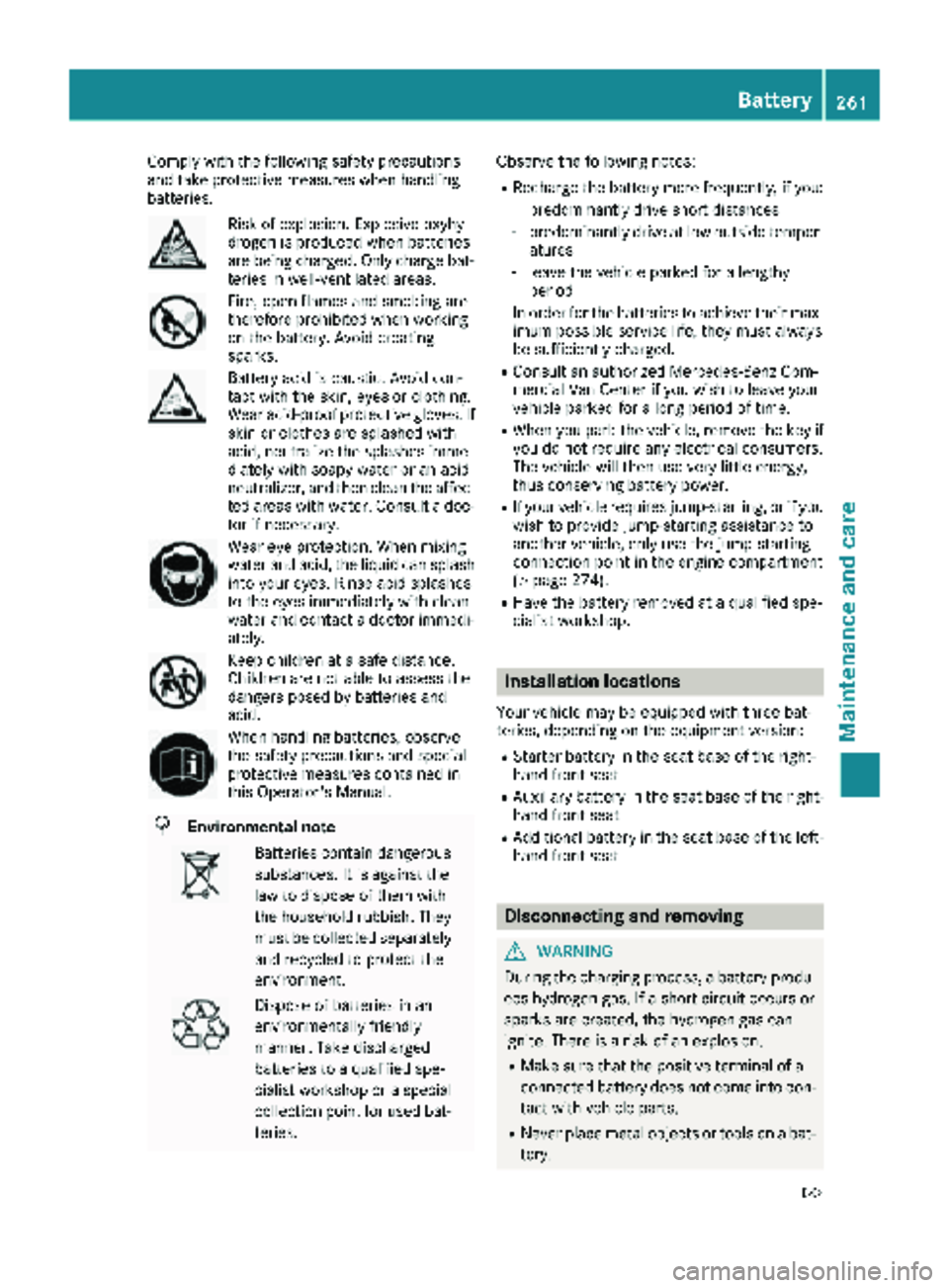 MERCEDES-BENZ METRIS 2019 MY19 Operator’s Manual Comply with the foll owing safety precautions
and take protective measures when handlin g
batteries.
Risk of explos ion. Explosive oxyhy-
drogen isproduced when batteries
are bein g charge d.Only char MERCEDES-BENZ METRIS 2019 MY19 Operator’s Manual Comply with the foll owing safety precautions
and take protective measures when handlin g
batteries.
Risk of explos ion. Explosive oxyhy-
drogen isproduced when batteries
are bein g charge d.Only char