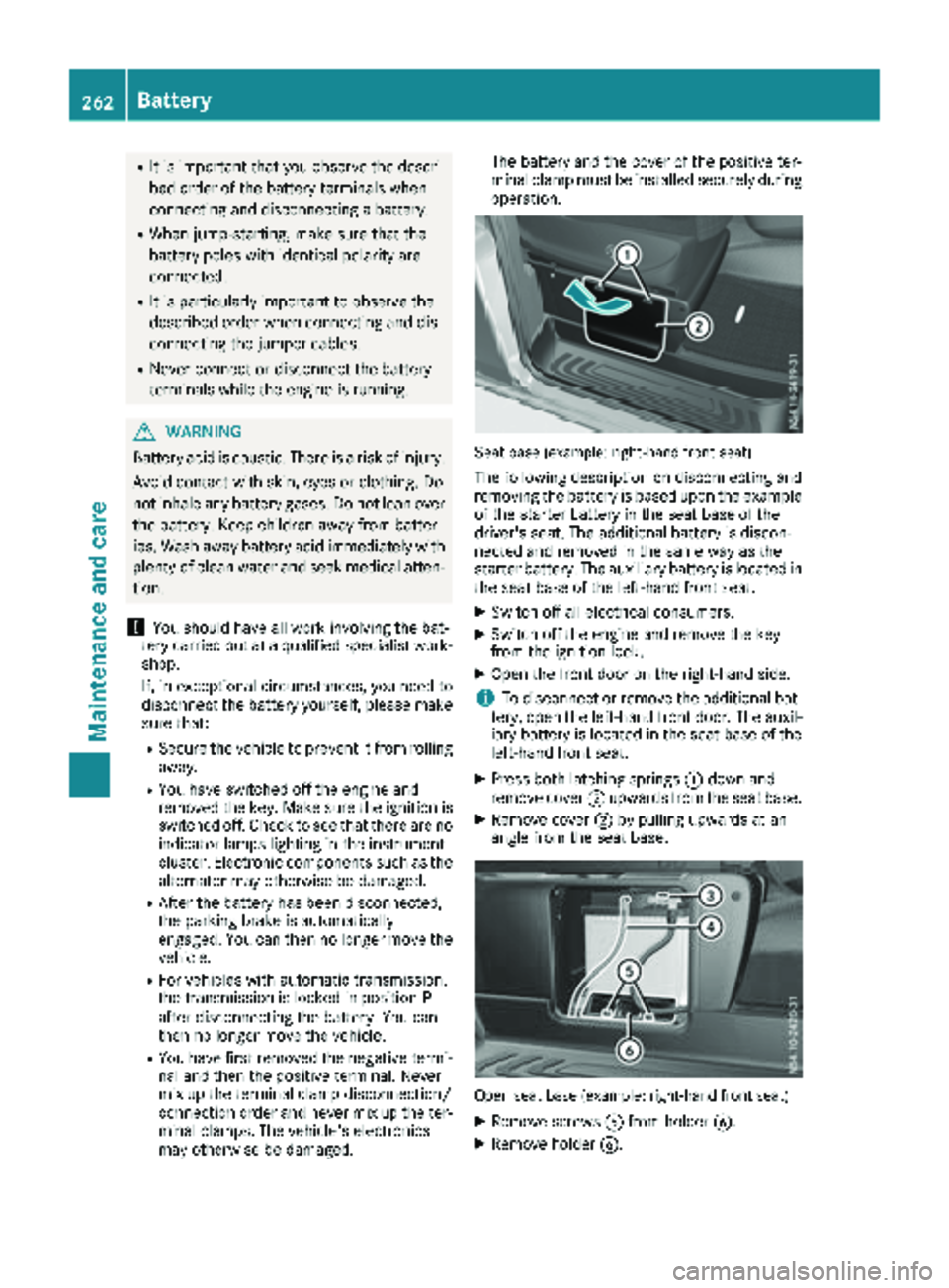 MERCEDES-BENZ METRIS 2019 MY19 Operator’s Manual RIt is important that you observe the descri-
bed order of the battery terminals when
connecting and disconnecting a battery.
RWhen jump-starting, make sure that the
battery poles with identical polar MERCEDES-BENZ METRIS 2019 MY19 Operator’s Manual RIt is important that you observe the descri-
bed order of the battery terminals when
connecting and disconnecting a battery.
RWhen jump-starting, make sure that the
battery poles with identical polar