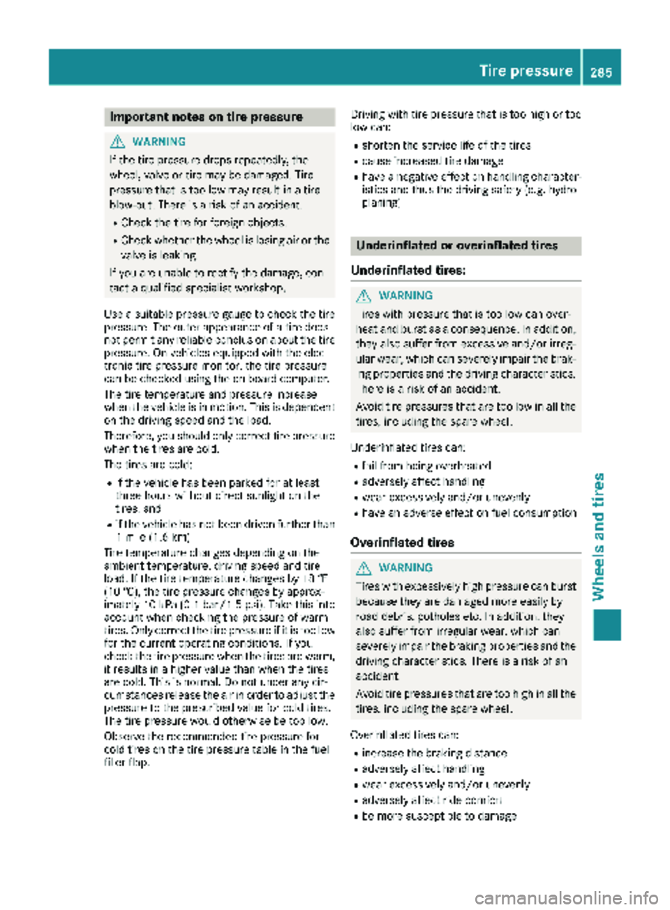 MERCEDES-BENZ METRIS 2019 MY19 Operator’s Manual Important notes on tire pressure
GWARNING
If th etire pressur edrops repeatedly, th e
wheel, valv eor tire may be damaged. Tir e
pressur ethat is to olow may result in atire
blow-out .Ther eis aris ko MERCEDES-BENZ METRIS 2019 MY19 Operator’s Manual Important notes on tire pressure
GWARNING
If th etire pressur edrops repeatedly, th e
wheel, valv eor tire may be damaged. Tir e
pressur ethat is to olow may result in atire
blow-out .Ther eis aris ko