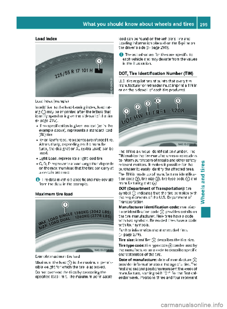 MERCEDES-BENZ METRIS 2019 MY19 Operator’s Manual Load index
Load index (example)
In addition to the load-bearing index, load rat-
ing:may be imprinted after the letters that
identify speed rating on the sidewall of the tire
(
Ypage 293).
RIf no spec MERCEDES-BENZ METRIS 2019 MY19 Operator’s Manual Load index
Load index (example)
In addition to the load-bearing index, load rat-
ing:may be imprinted after the letters that
identify speed rating on the sidewall of the tire
(
Ypage 293).
RIf no spec