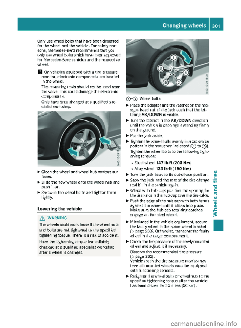 MERCEDES-BENZ METRIS 2019 MY19 Operator’s Manual Only use wheel bolts that have been designed
for the wheel and the vehicle. For safety rea-
sons, Mercedes-Benz recommends that you
only use wheel bolts which have been approved
for Mercedes-Benz vehi MERCEDES-BENZ METRIS 2019 MY19 Operator’s Manual Only use wheel bolts that have been designed
for the wheel and the vehicle. For safety rea-
sons, Mercedes-Benz recommends that you
only use wheel bolts which have been approved
for Mercedes-Benz vehi