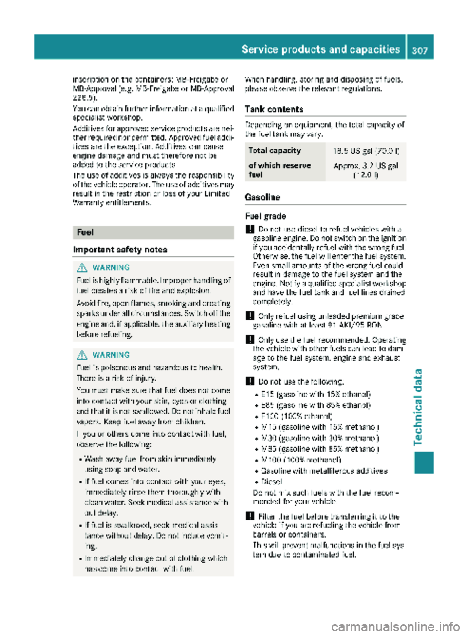 MERCEDES-BENZ METRIS 2019 MY19 Operator’s Manual inscription on the containers: MB-Freigabe or
MB-Approval (e.g. MB-Freigabe or MB-Approval
228.5).
You can obtain further information at a qualified
specialist workshop.
Additives for approved service MERCEDES-BENZ METRIS 2019 MY19 Operator’s Manual inscription on the containers: MB-Freigabe or
MB-Approval (e.g. MB-Freigabe or MB-Approval
228.5).
You can obtain further information at a qualified
specialist workshop.
Additives for approved service