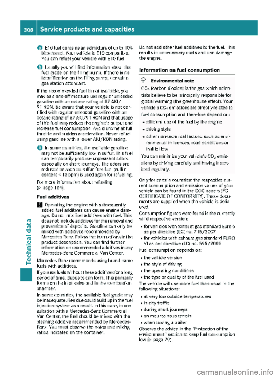 MERCEDES-BENZ METRIS 2019 MY19 Operator’s Manual iE10 fuel contains an admixture of up to 10%
bioethanol. Your vehicle is E10 compatible.
You can refuel your vehicle with E10 fuel.
iUsually you will find information about the
fuel grade on the filli MERCEDES-BENZ METRIS 2019 MY19 Operator’s Manual iE10 fuel contains an admixture of up to 10%
bioethanol. Your vehicle is E10 compatible.
You can refuel your vehicle with E10 fuel.
iUsually you will find information about the
fuel grade on the filli