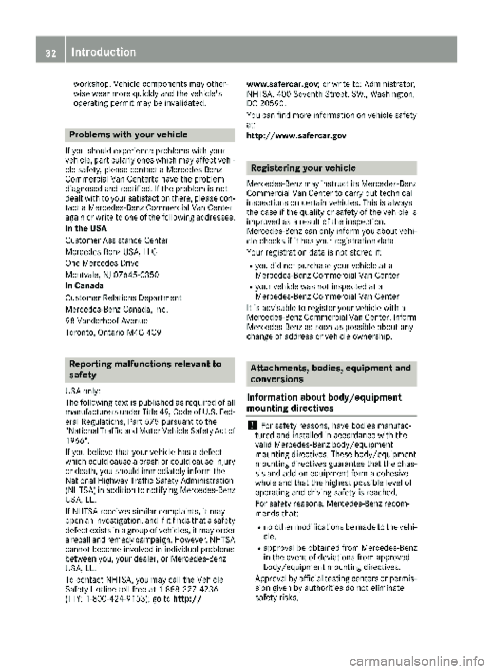 MERCEDES-BENZ METRIS 2019  MY19 Operator’s Manual workshop. Vehicle components may other-
wise wear more quickly and the vehicle's
operating permit may be invalidated.
Problems with your vehicle
If you should experience problems with your
vehicle