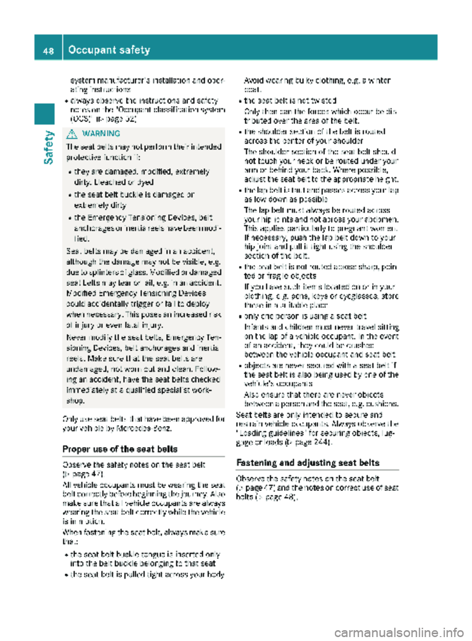 MERCEDES-BENZ METRIS 2019 MY19 Operator’s Manual system manufacturer's installation and oper-
ating instructions
Ralways observe the instructions and safety
notes on the "Occupant classification system
(OCS)" (
Ypage 52)
GWARNING
The sea MERCEDES-BENZ METRIS 2019 MY19 Operator’s Manual system manufacturer's installation and oper-
ating instructions
Ralways observe the instructions and safety
notes on the "Occupant classification system
(OCS)" (
Ypage 52)
GWARNING
The sea