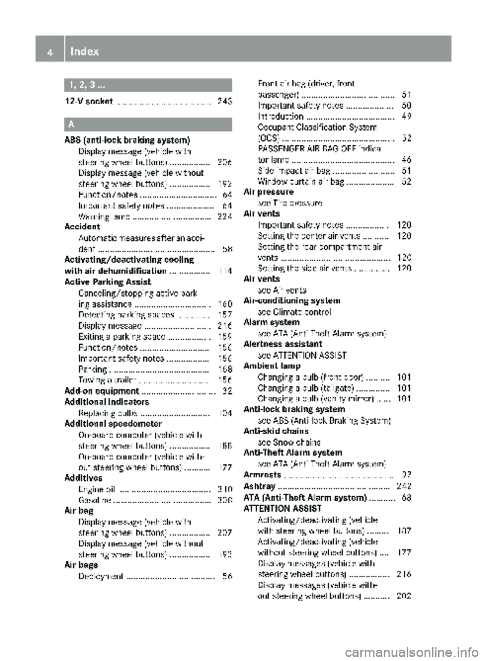 MERCEDES-BENZ METRIS 2019 MY19 Operator’s Manual 1, 2, 3 ...
12-V socket........................................ 243
A
ABS (anti-lock braking system)
Display message (vehicle with
steering wheel buttons) ................ .206
Display message (vehicl MERCEDES-BENZ METRIS 2019 MY19 Operator’s Manual 1, 2, 3 ...
12-V socket........................................ 243
A
ABS (anti-lock braking system)
Display message (vehicle with
steering wheel buttons) ................ .206
Display message (vehicl