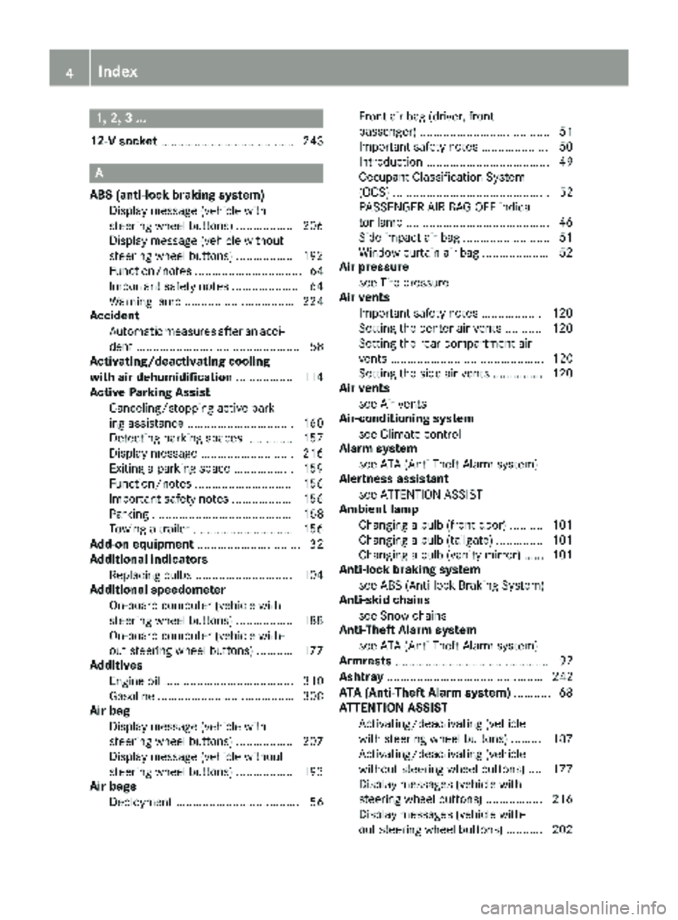 MERCEDES-BENZ METRIS 2019  MY19 Operator’s Manual 1, 2, 3 ...
12-V socket........................................ 243
A
ABS (anti-lock braking system)
Display message (vehicle with
steering wheel buttons) ................ .206
Display message (vehicl