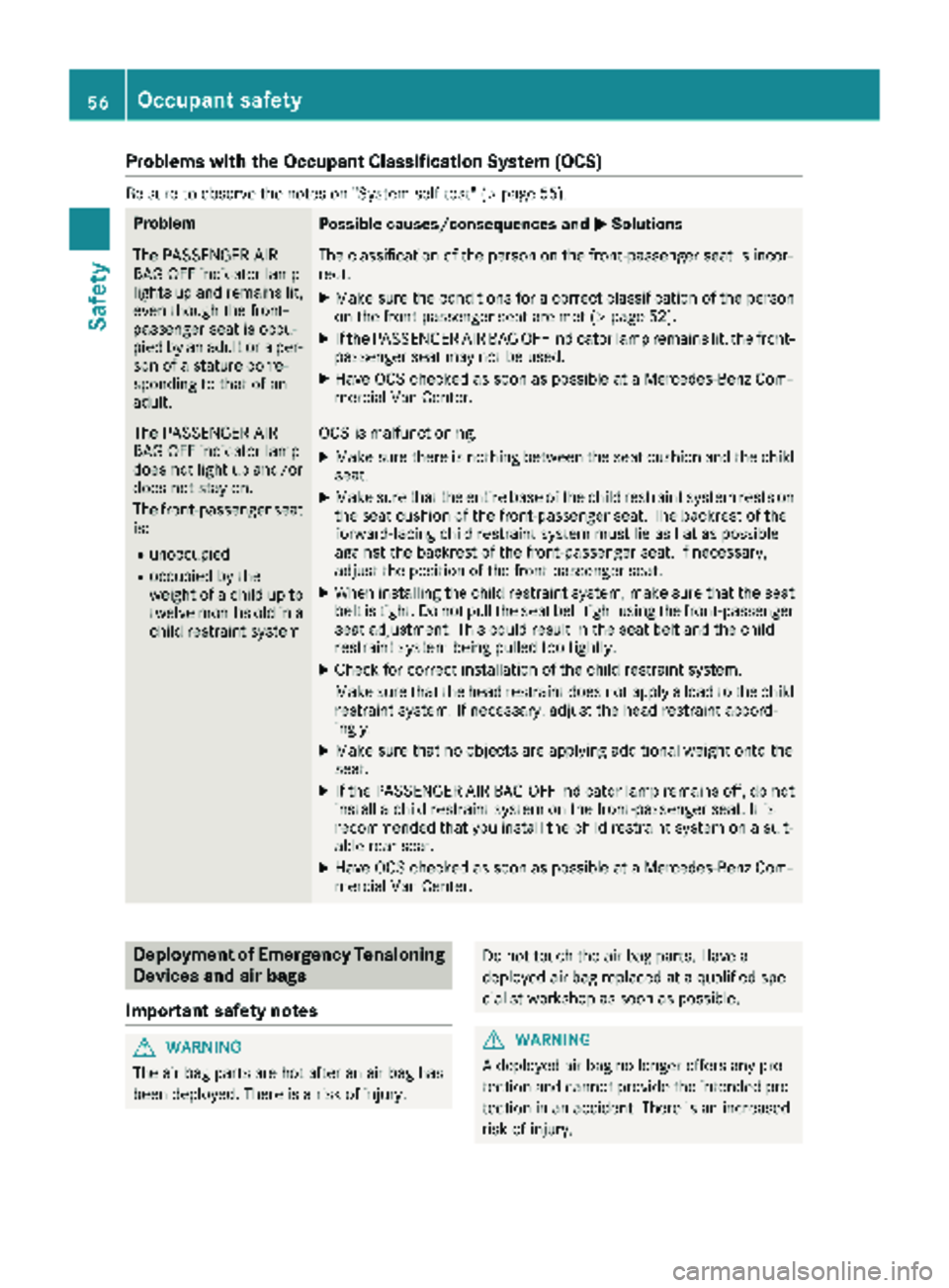 MERCEDES-BENZ METRIS 2019  MY19 Operator’s Manual Problems with the Occupant Classification System (OCS)
Be sure to observe the notes on "System self-test" (Ypage 55).
ProblemPossible causes/consequences andMSolutions
The PASSENGER AIR
BAG OF