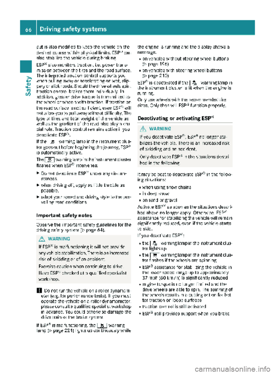 MERCEDES-BENZ METRIS 2019 MY19 Operator’s Manual put is also modified to keep the vehicle on the
desired course within physical limits. ESP®can
also stabilize the vehicle during braking.
ESP
®also monitors traction, i.e. power trans-
mission betwe MERCEDES-BENZ METRIS 2019 MY19 Operator’s Manual put is also modified to keep the vehicle on the
desired course within physical limits. ESP®can
also stabilize the vehicle during braking.
ESP
®also monitors traction, i.e. power trans-
mission betwe