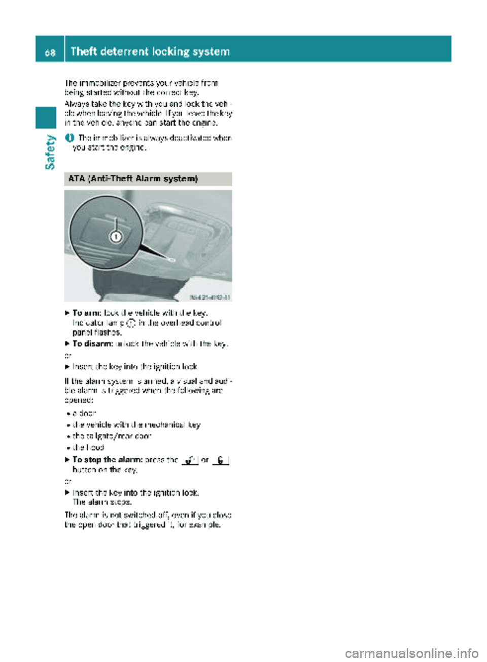 MERCEDES-BENZ METRIS 2019 MY19 Operator’s Manual The immobilizer prevents your vehicle from
being started without the correct key.
Always take the key with you and lock the vehi-
cle when leaving the vehicle. If you leave the key
in the vehicle, any MERCEDES-BENZ METRIS 2019 MY19 Operator’s Manual The immobilizer prevents your vehicle from
being started without the correct key.
Always take the key with you and lock the vehi-
cle when leaving the vehicle. If you leave the key
in the vehicle, any