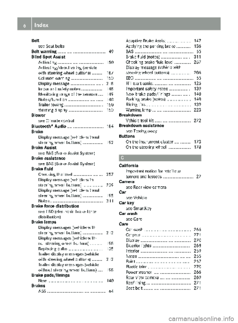 MERCEDES-BENZ METRIS 2019 MY19 Operator’s Manual Beltsee Seat belts
Belt warning ......................................... 49
Blind Spot Assist
Activating ....................................... 150
Activating/deactivating (vehicle
with steering whe MERCEDES-BENZ METRIS 2019 MY19 Operator’s Manual Beltsee Seat belts
Belt warning ......................................... 49
Blind Spot Assist
Activating ....................................... 150
Activating/deactivating (vehicle
with steering whe