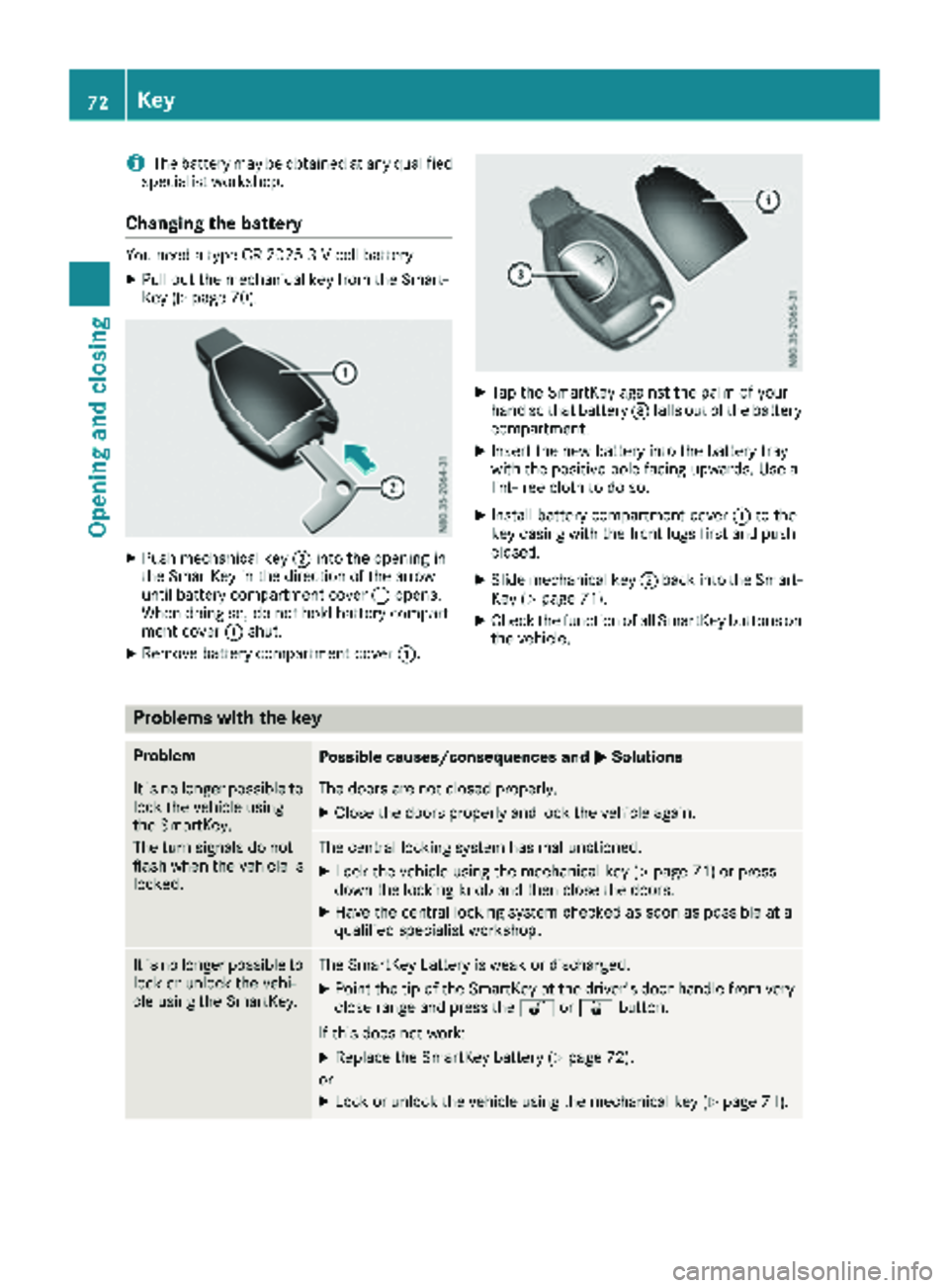 MERCEDES-BENZ METRIS 2019 MY19 Operator’s Manual iThe battery may be obtained at any qualified
specialist workshop.
Changing the battery
You need a type CR 2025 3 V cell battery.
XPull out the mechanical key from the Smart-
Key (Ypage 70).
XPush mec MERCEDES-BENZ METRIS 2019 MY19 Operator’s Manual iThe battery may be obtained at any qualified
specialist workshop.
Changing the battery
You need a type CR 2025 3 V cell battery.
XPull out the mechanical key from the Smart-
Key (Ypage 70).
XPush mec