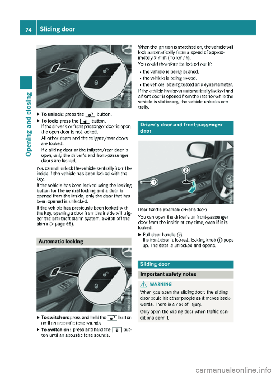 MERCEDES-BENZ METRIS 2019 MY19 Operator’s Manual XTo unlock:press the%button.
XTo lock: press the &button.
If the driver's or front-passenger door is open,
the open door is not locked.
All other doors and the tailgate/rear doors
are locked.
If a MERCEDES-BENZ METRIS 2019 MY19 Operator’s Manual XTo unlock:press the%button.
XTo lock: press the &button.
If the driver's or front-passenger door is open,
the open door is not locked.
All other doors and the tailgate/rear doors
are locked.
If a